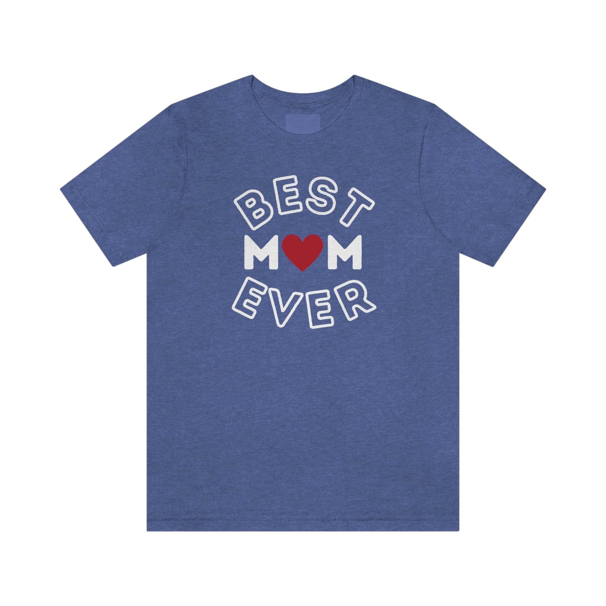 Best Mom Ever Shirt, Mothers day shirt, gift for mom, Mom birthday gift, Mothers day t shirts, Mothers shirts, Best mothers day gifta - Giftsmojo