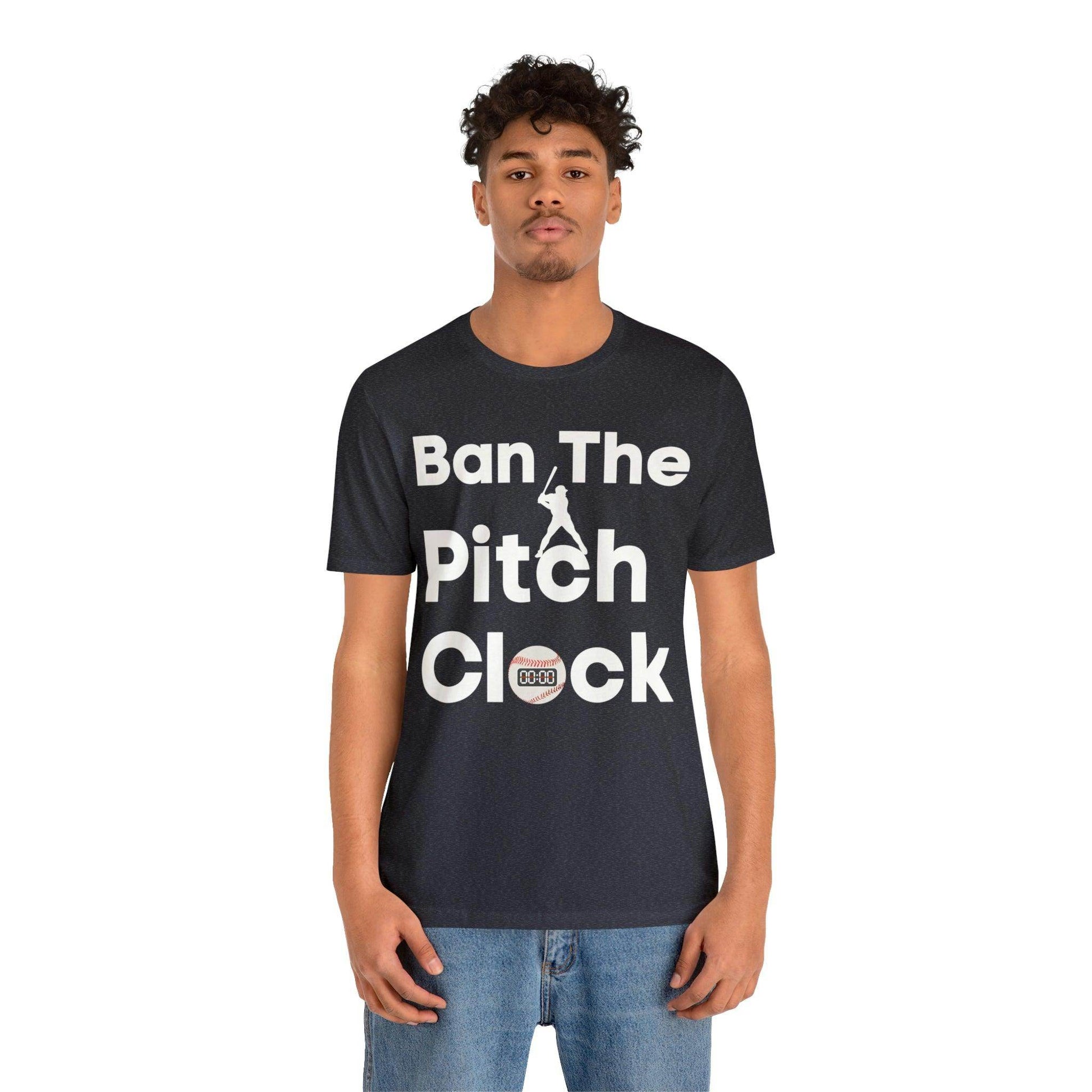 Ban The Pitch Clock in Baseball Ban Baseball Pitch Clock - Show Your Support By Wearing this shirt to the Games - Giftsmojo