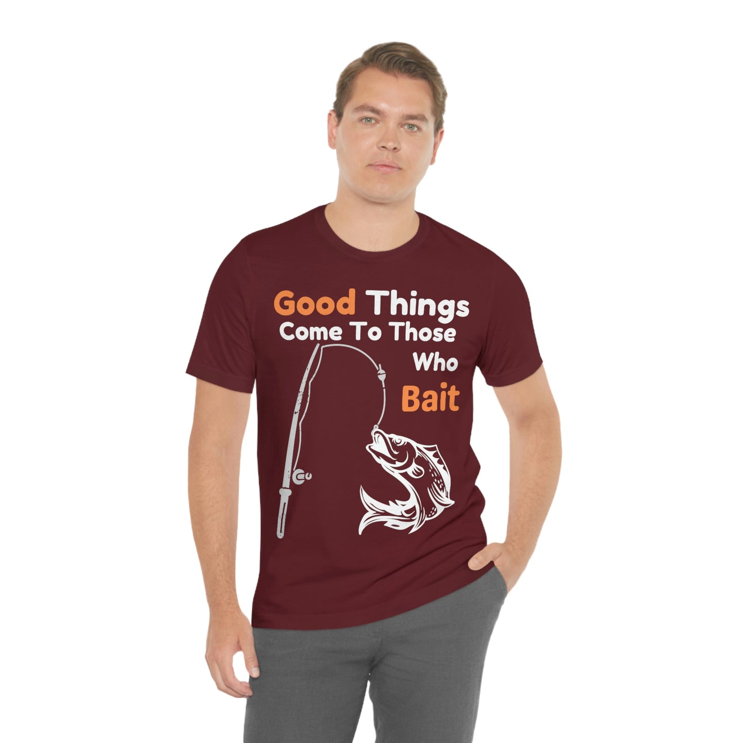 Good things come to those who bait - Cool mens fishing shirt