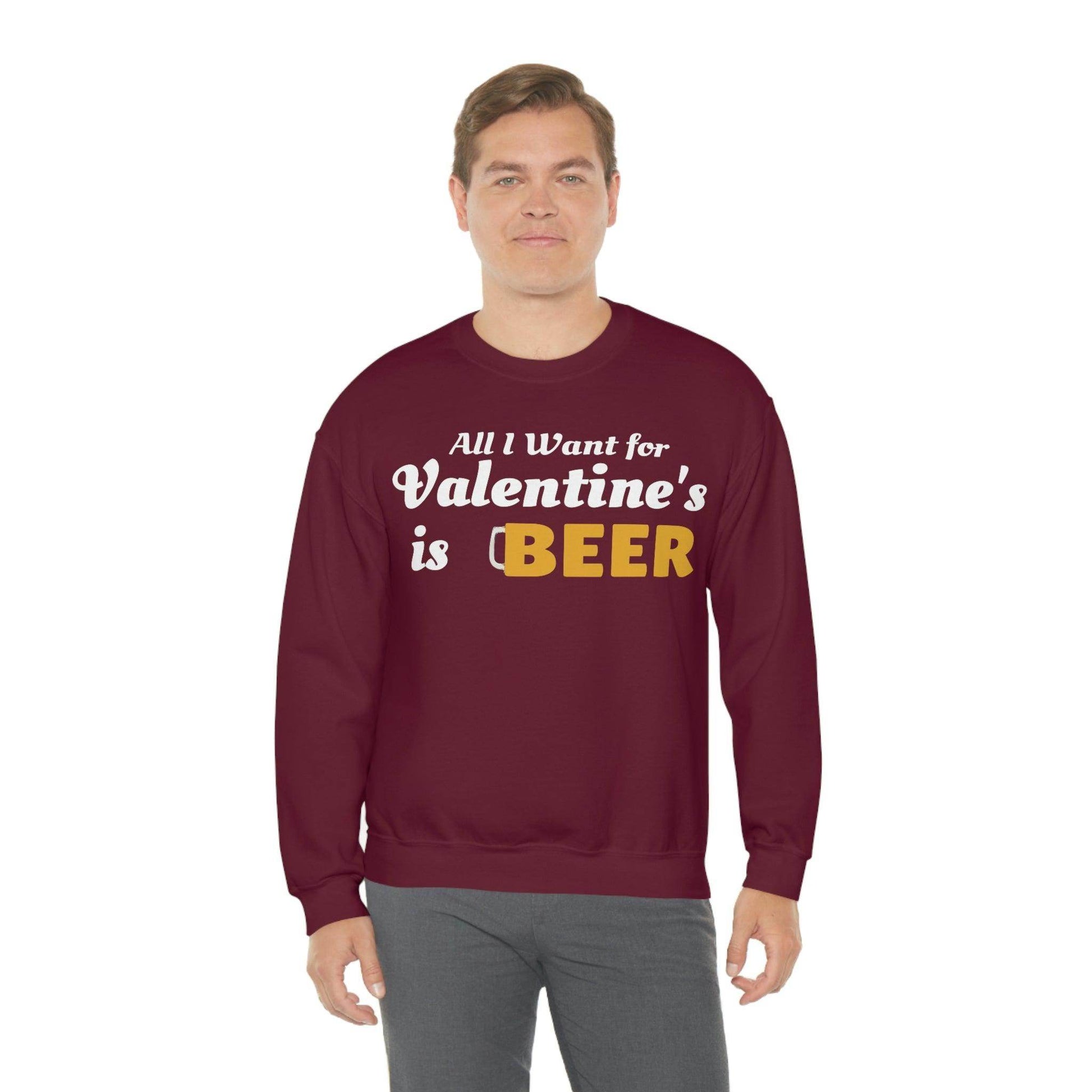 All I want for Valentine's is Beer Sweatshirt - Giftsmojo