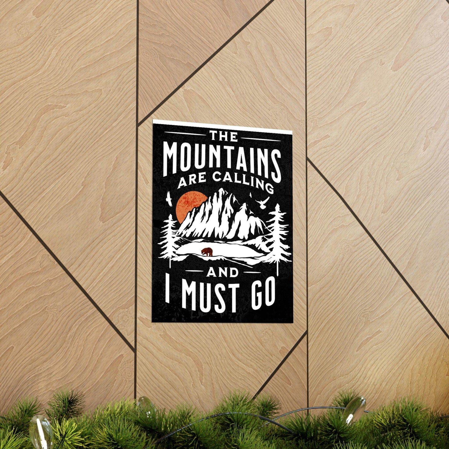 The Mountains are calling Posters - Giftsmojo