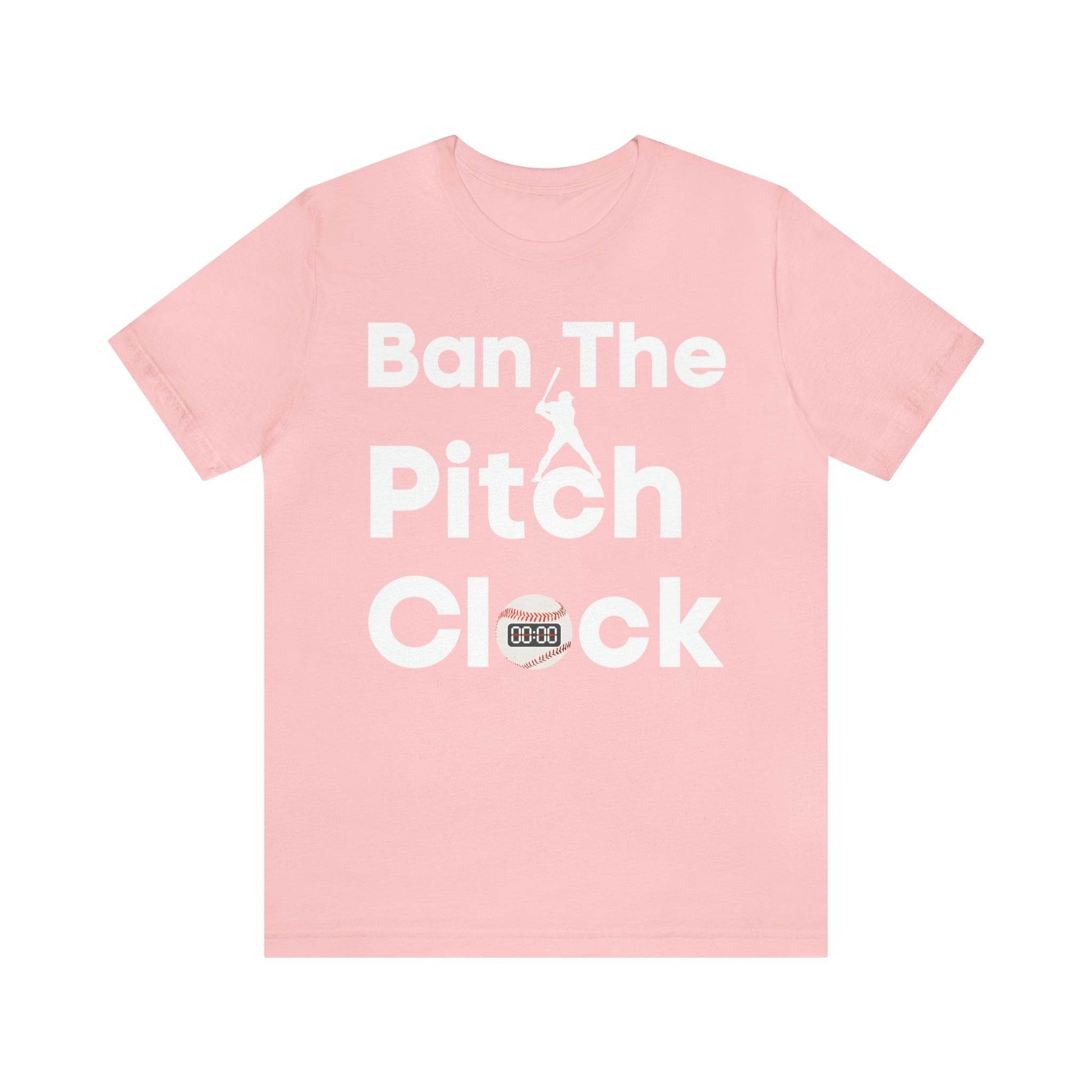 Ban The Pitch Clock in Baseball Ban Baseball Pitch Clock - Show Your Support By Wearing this shirt to the Games - Giftsmojo