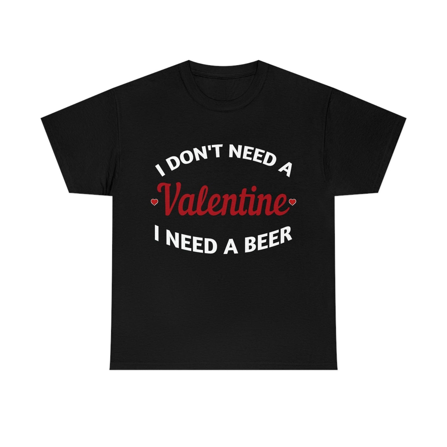I don't need a Valentine I need a Beer