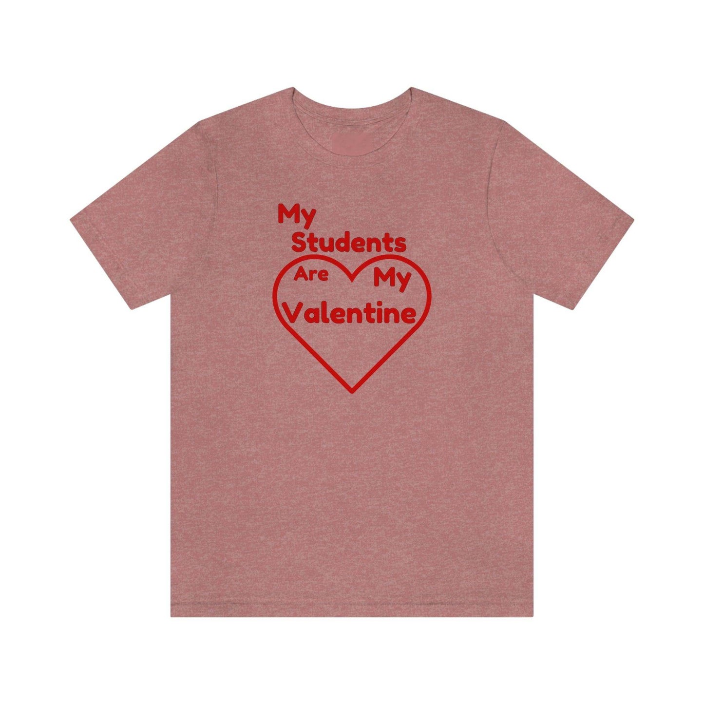 My Students are My Valentine - Teacher Valentine shirt - Giftsmojo
