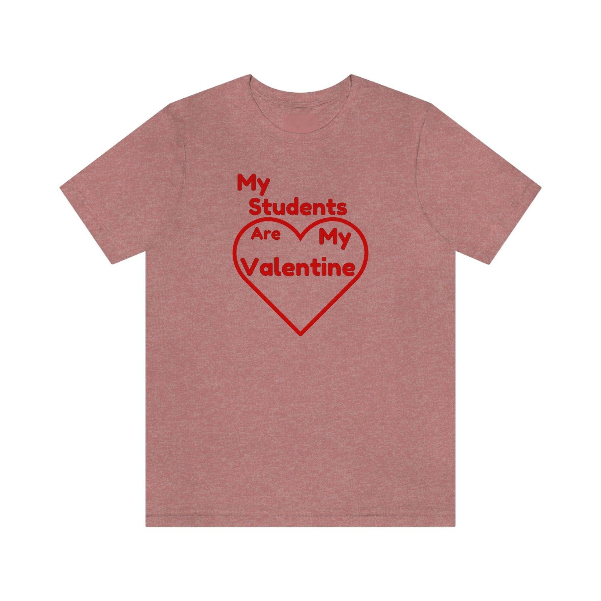 My Students are My Valentine - Teacher Valentine shirt - Giftsmojo