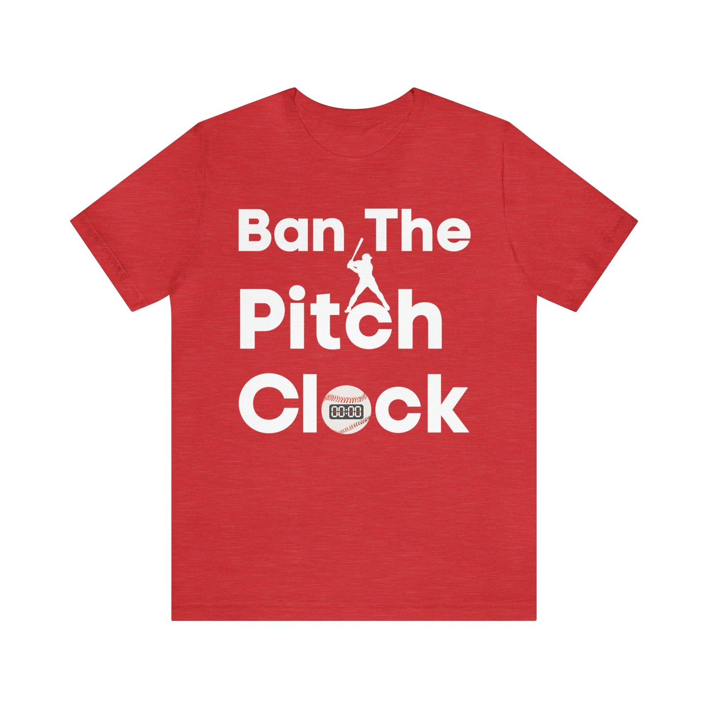 Ban The Pitch Clock in Baseball Ban Baseball Pitch Clock - Show Your Support By Wearing this shirt to the Games