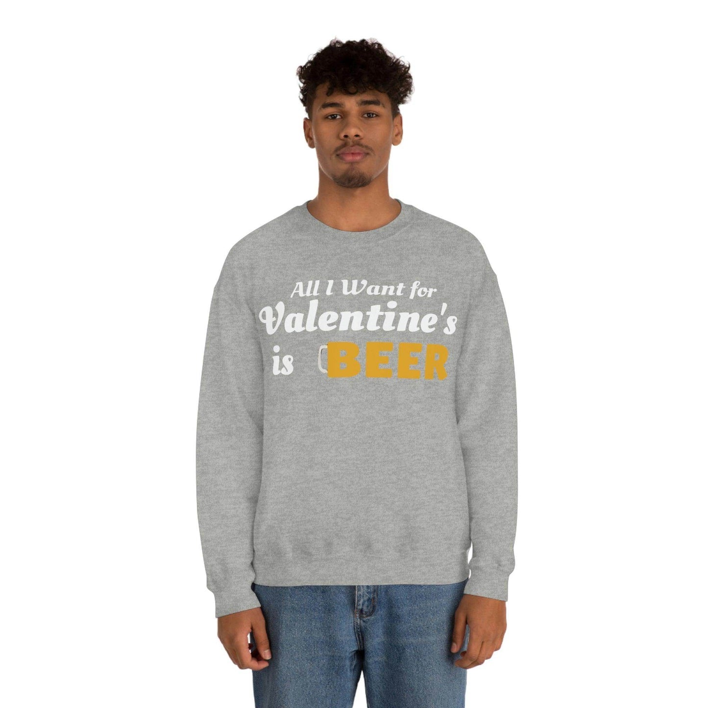 All I want for Valentine's is Beer Sweatshirt - Giftsmojo