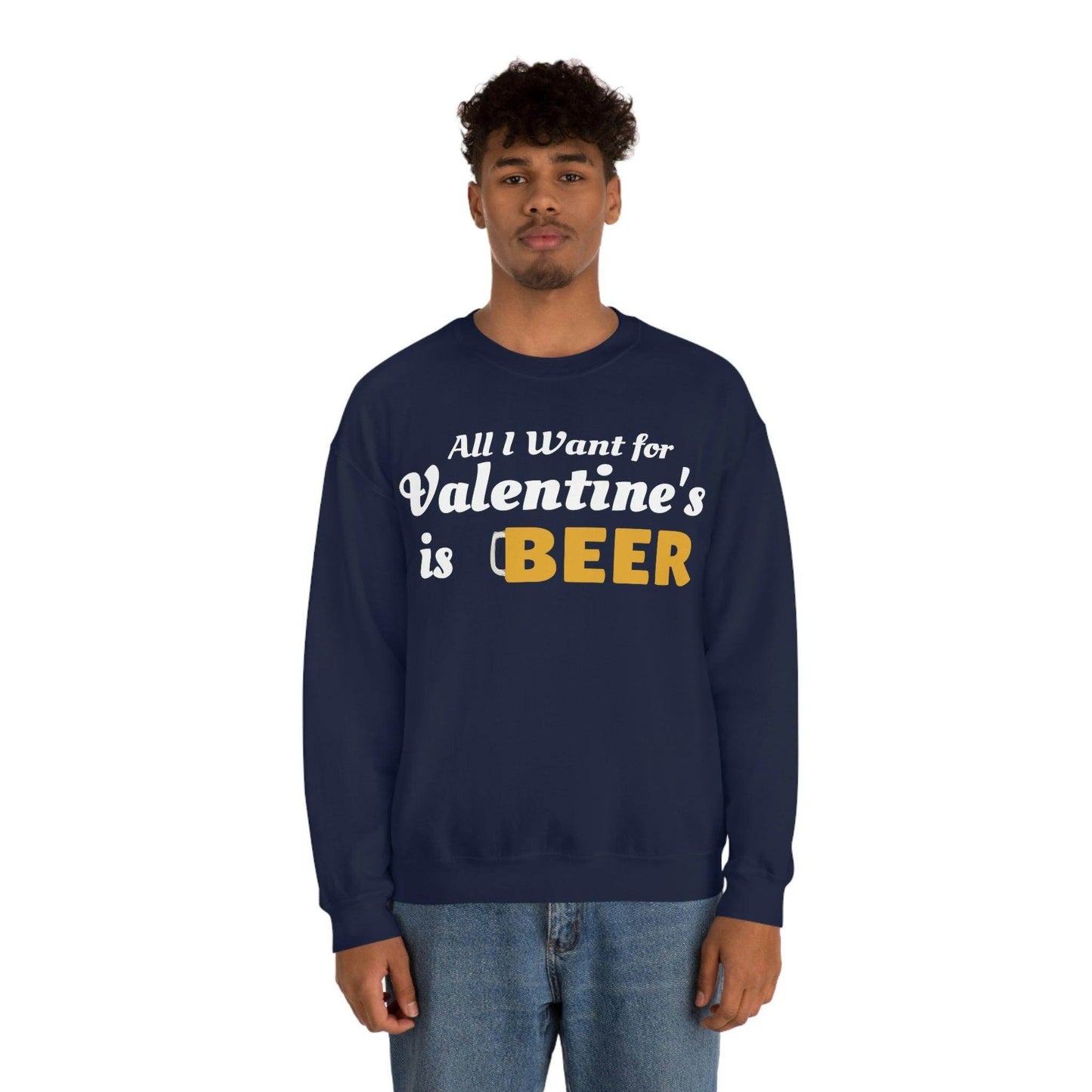 All I want for Valentine's is Beer Sweatshirt - Giftsmojo