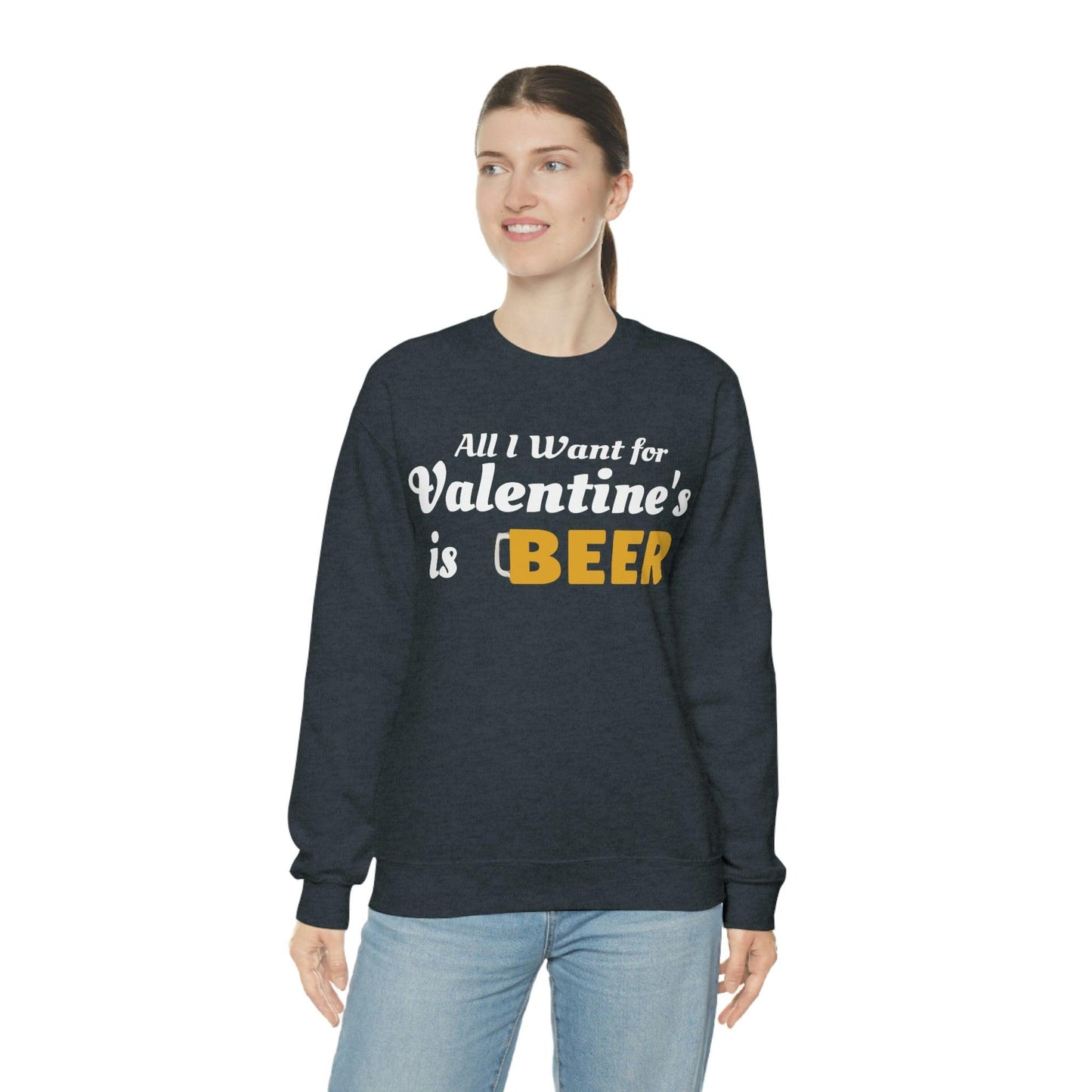 All I want for Valentine's is Beer Sweatshirt