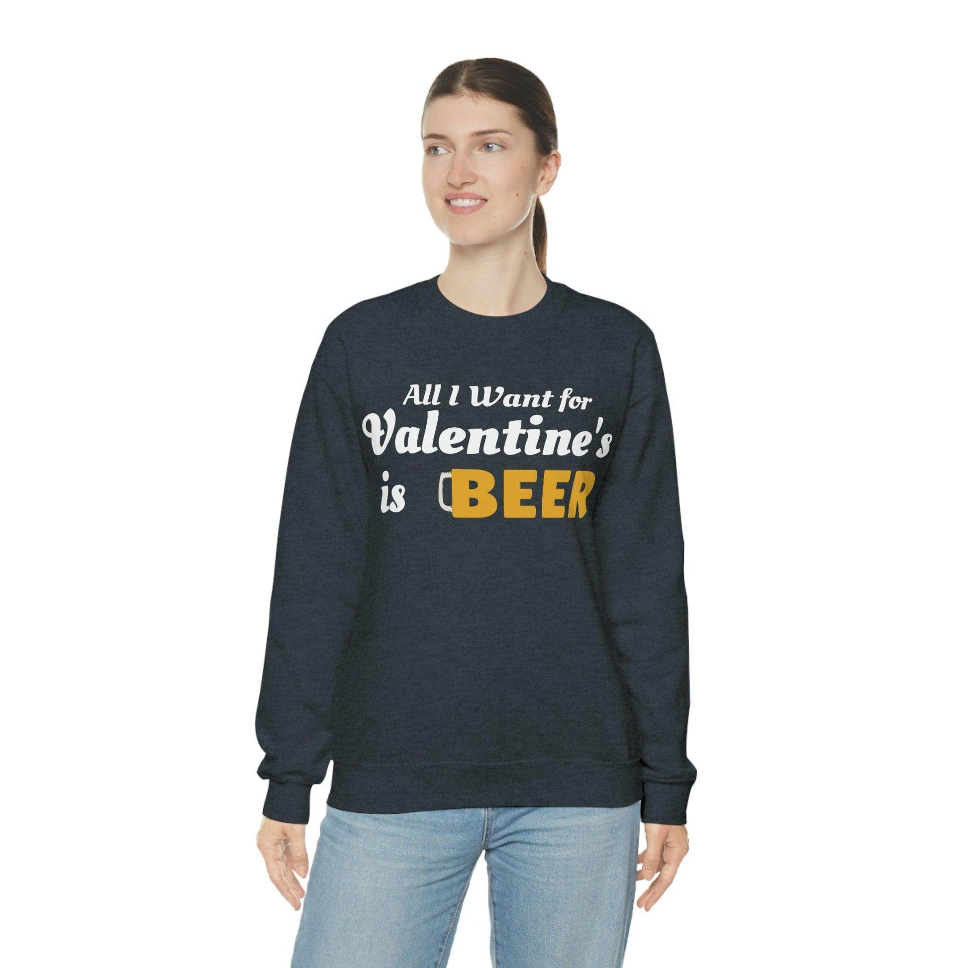 All I want for Valentine's is Beer Sweatshirt - Giftsmojo