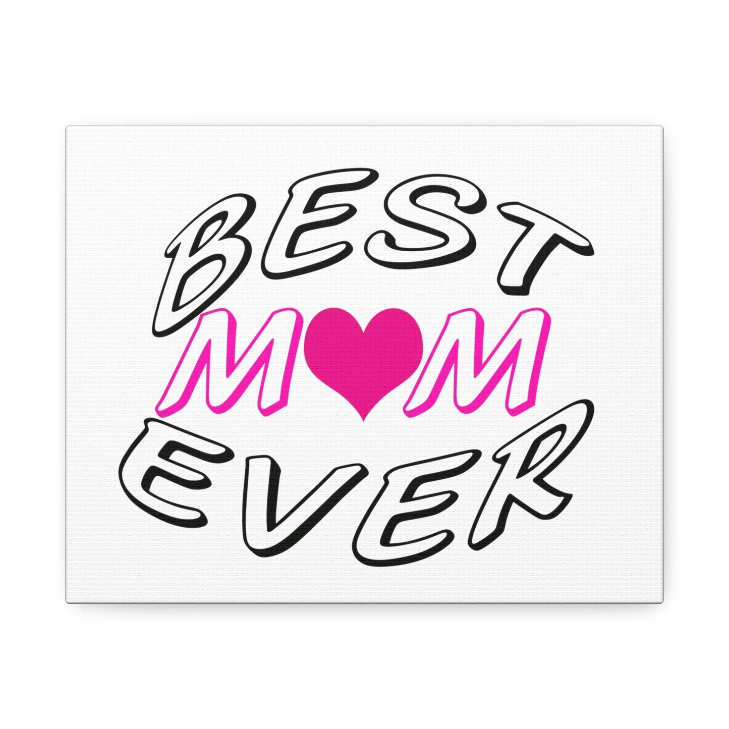 Best Mom Ever Satin Canvas, Stretched
