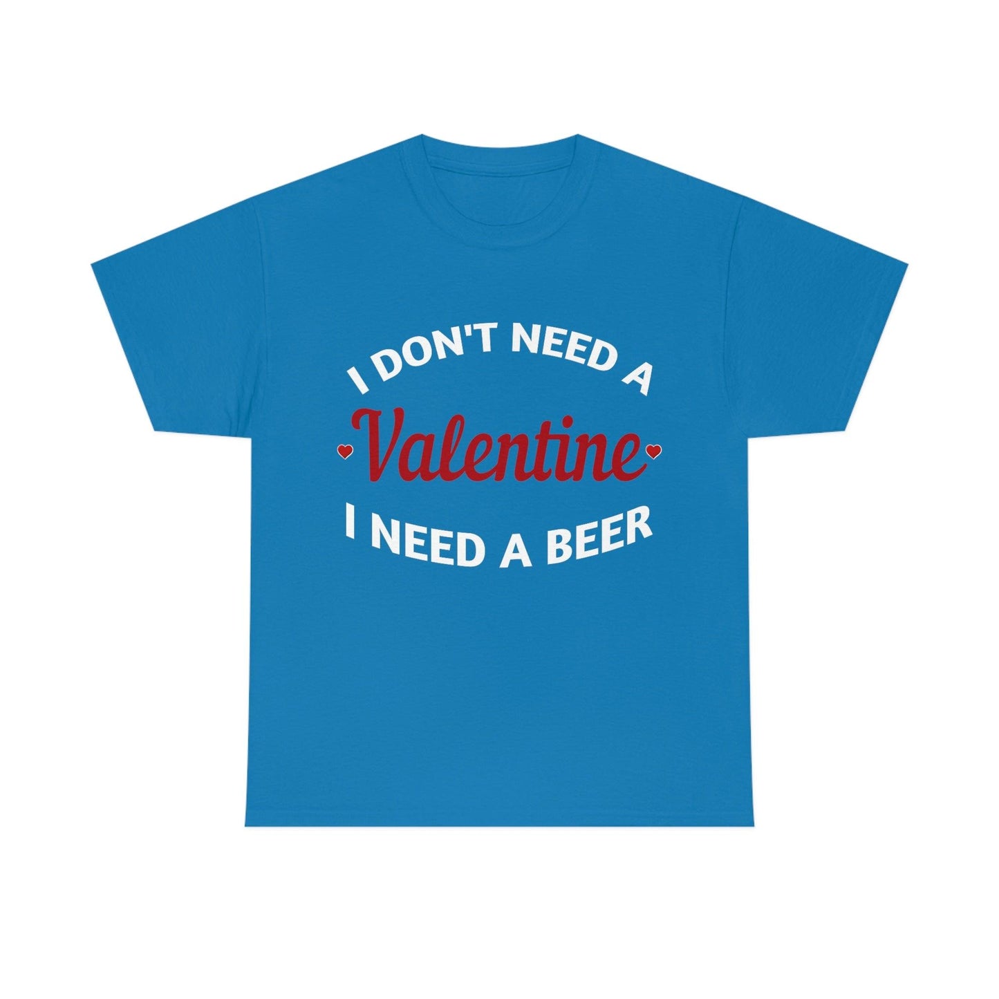 I don't need a Valentine I need a Beer