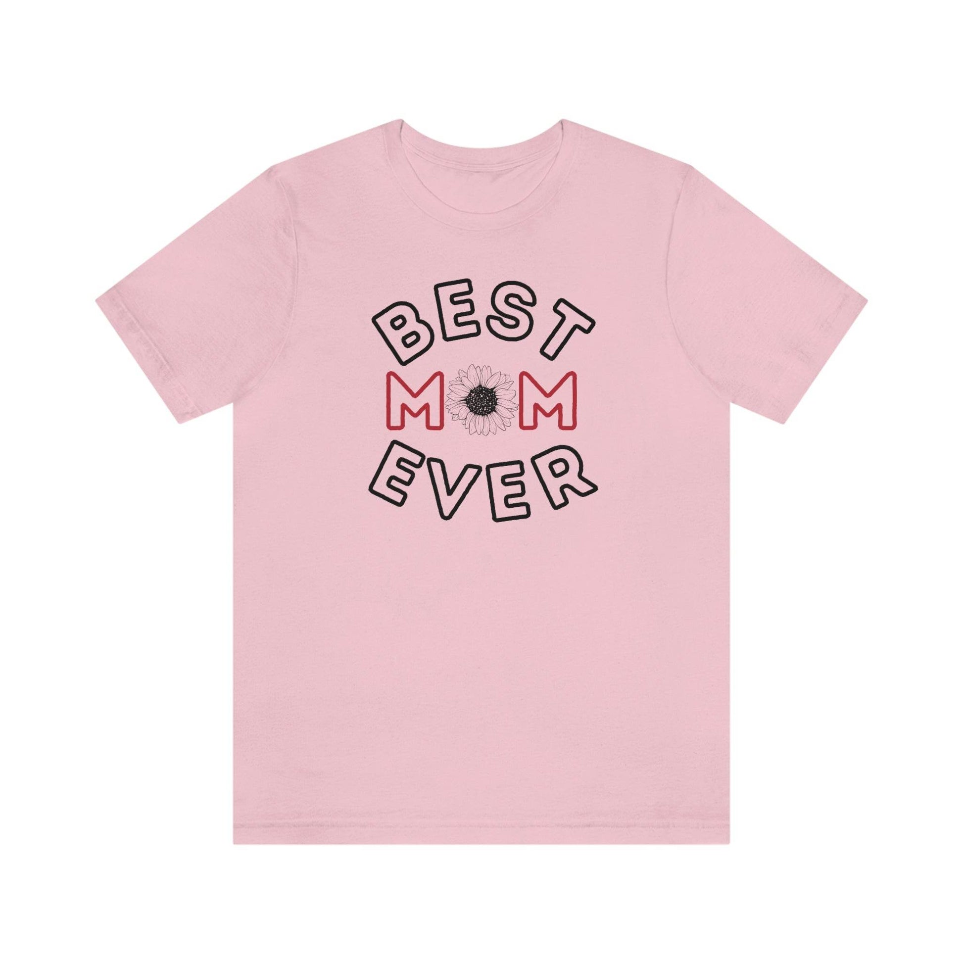 Best Mom Ever Shirt, Mothers day shirt, gift for mom, Mom birthday gift, Mothers day t shirts, Mothers shirts, Best mothers day gifta - Giftsmojo