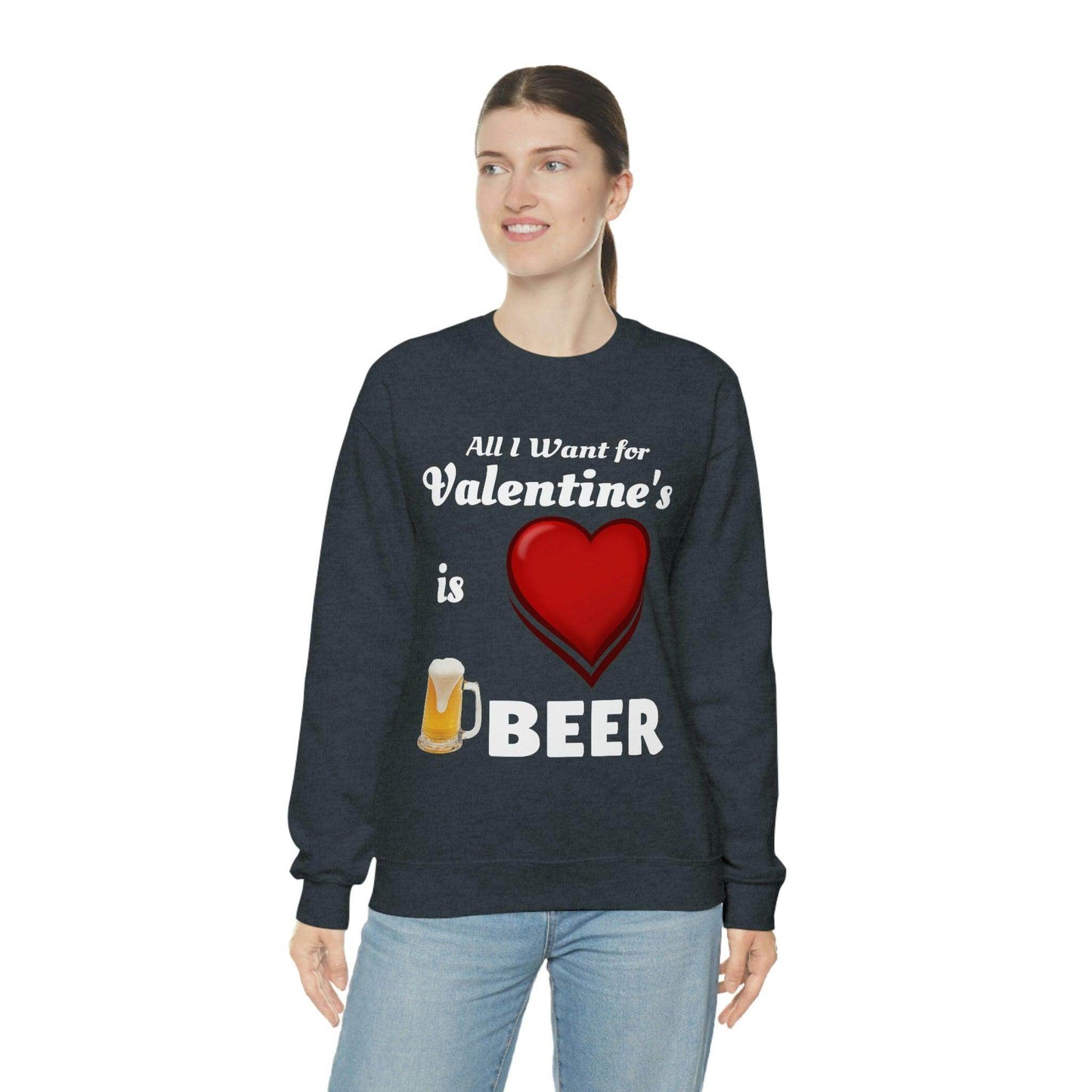 All I want for Valentine's is Beer Sweatshirt - Giftsmojo