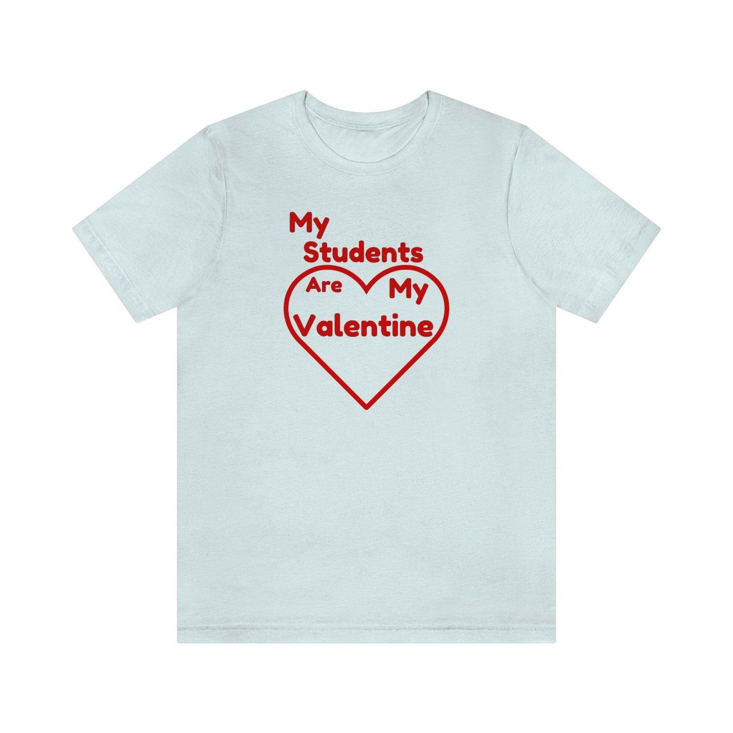 My Students are My Valentine - Teacher Valentine shirt - Giftsmojo