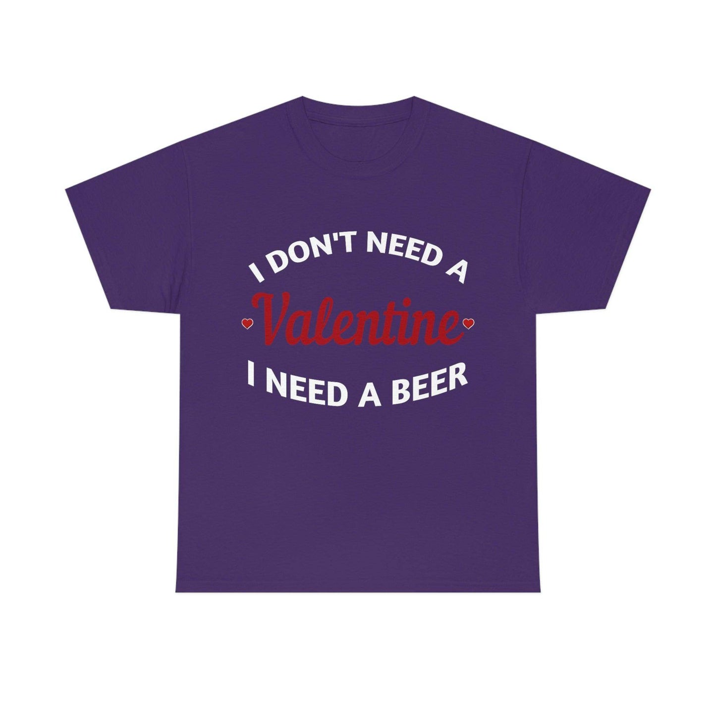 I don't need a Valentine I need a Beer - Giftsmojo