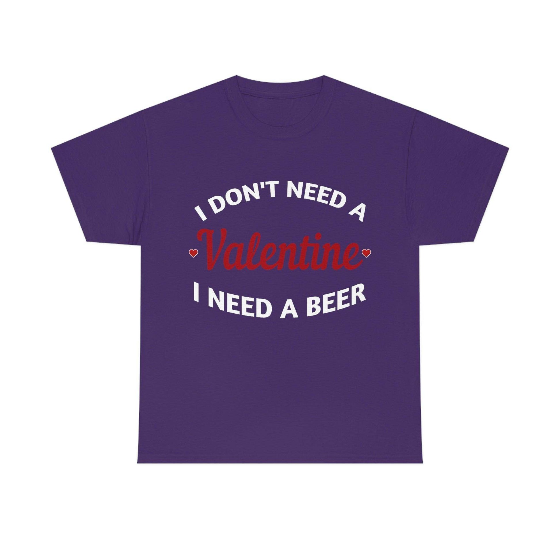 I don't need a Valentine I need a Beer - Giftsmojo