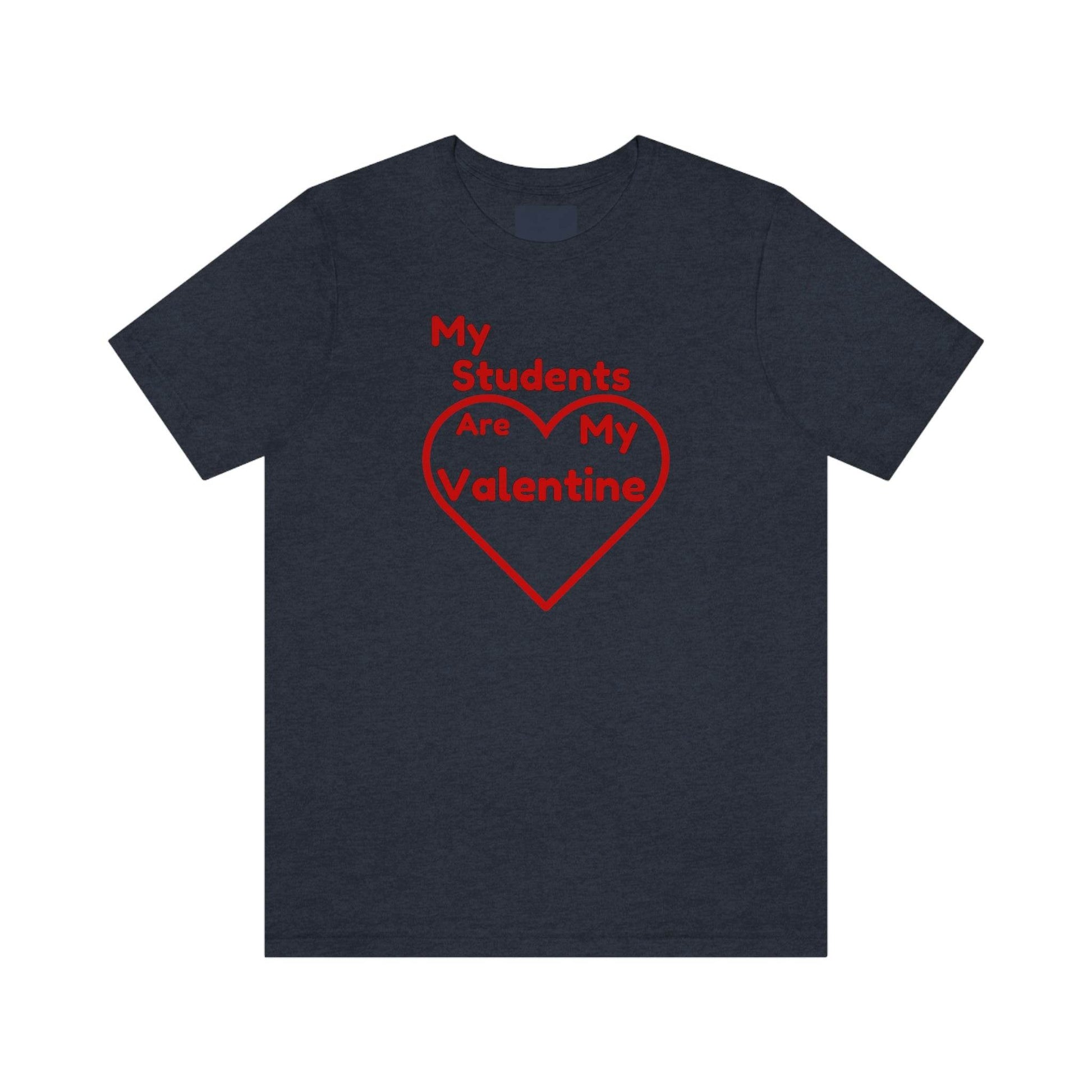 My Students are My Valentine - Teacher Valentine shirt - Giftsmojo