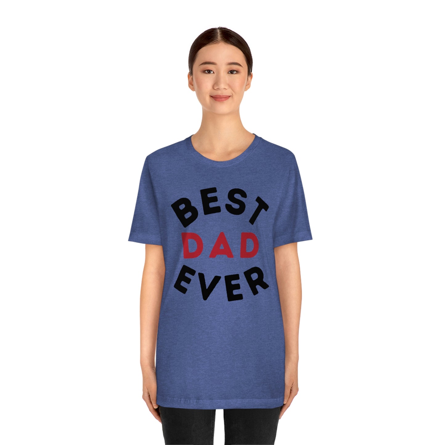 Dad Gift - Best Dad Gift - Best Dad Ever Shirt -Dad Shirt - Funny Fathers Gift - Husband Gift - Funny Dad Tshirt - Dad Birthday Gift