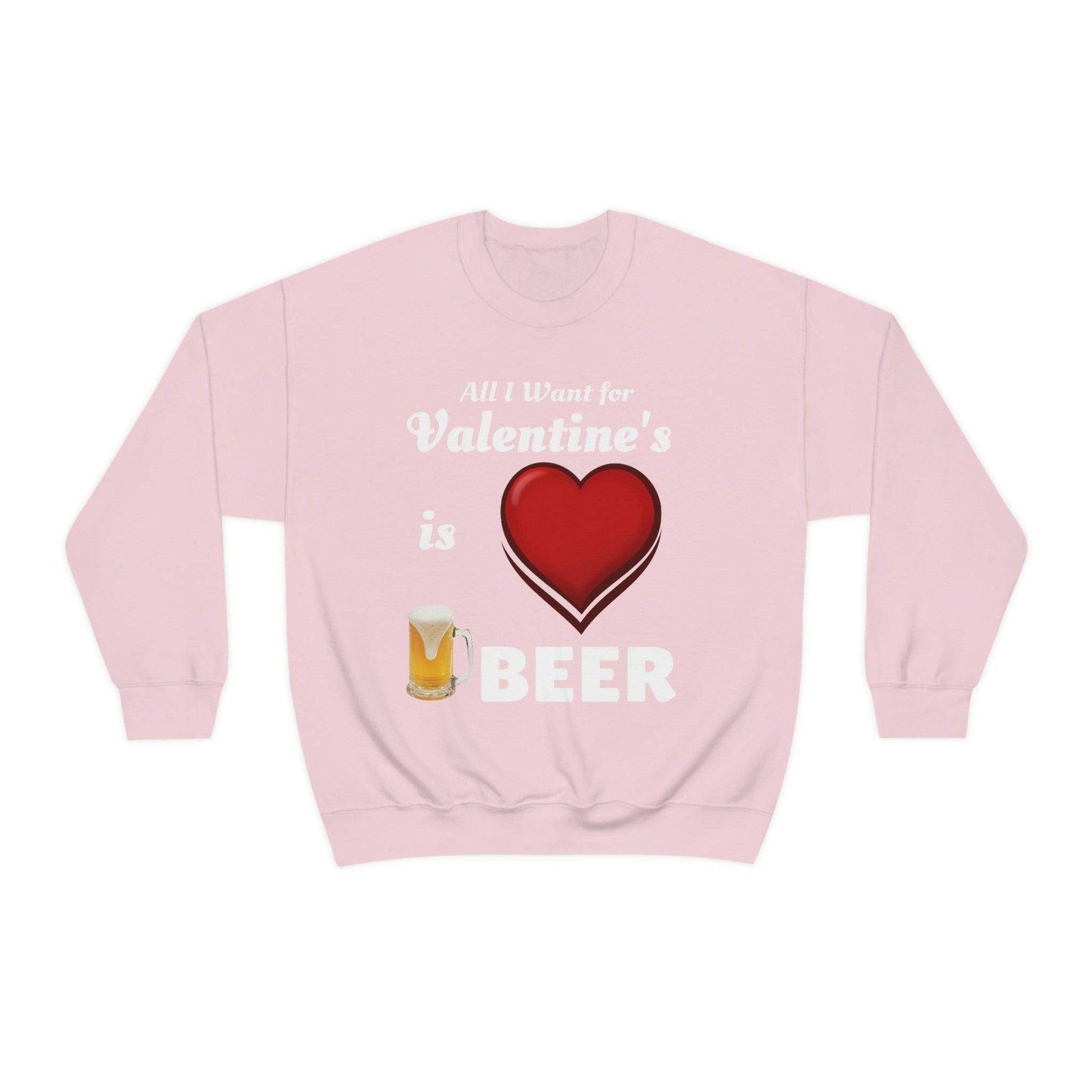 All I want for Valentine's is Beer Sweatshirt - Giftsmojo