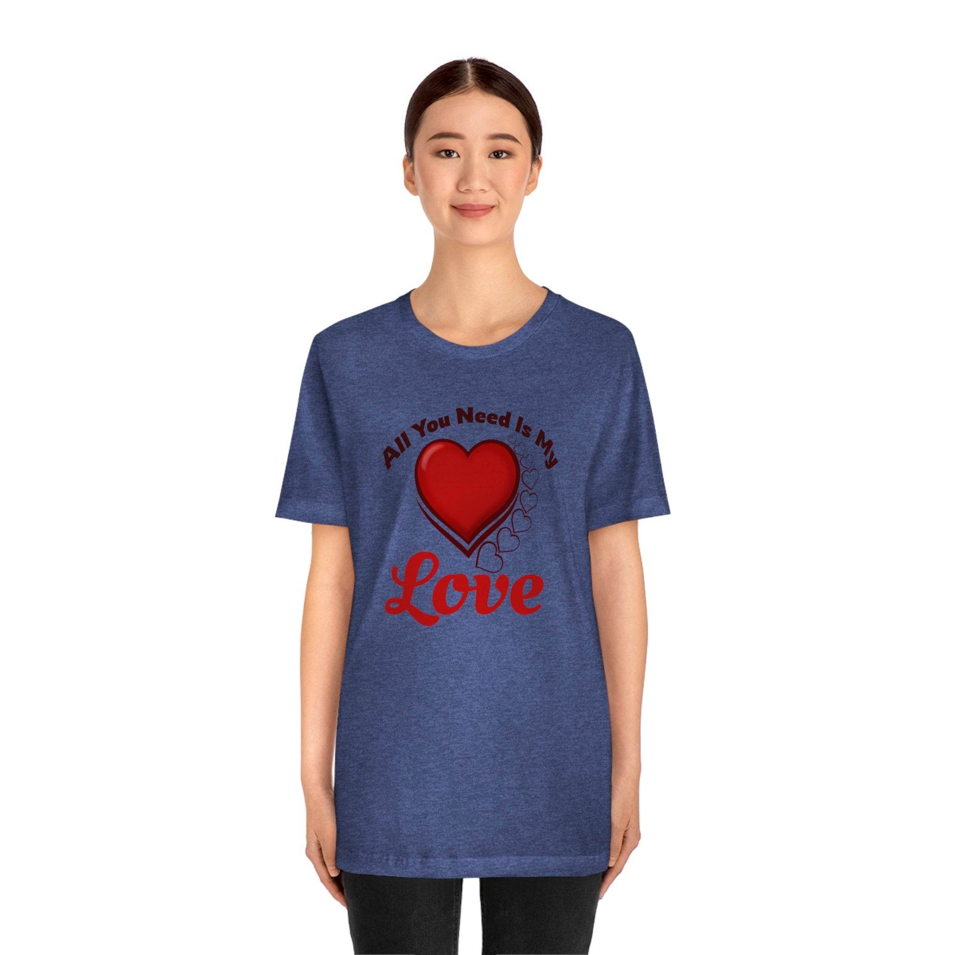 All you need is My Love Tee - Giftsmojo