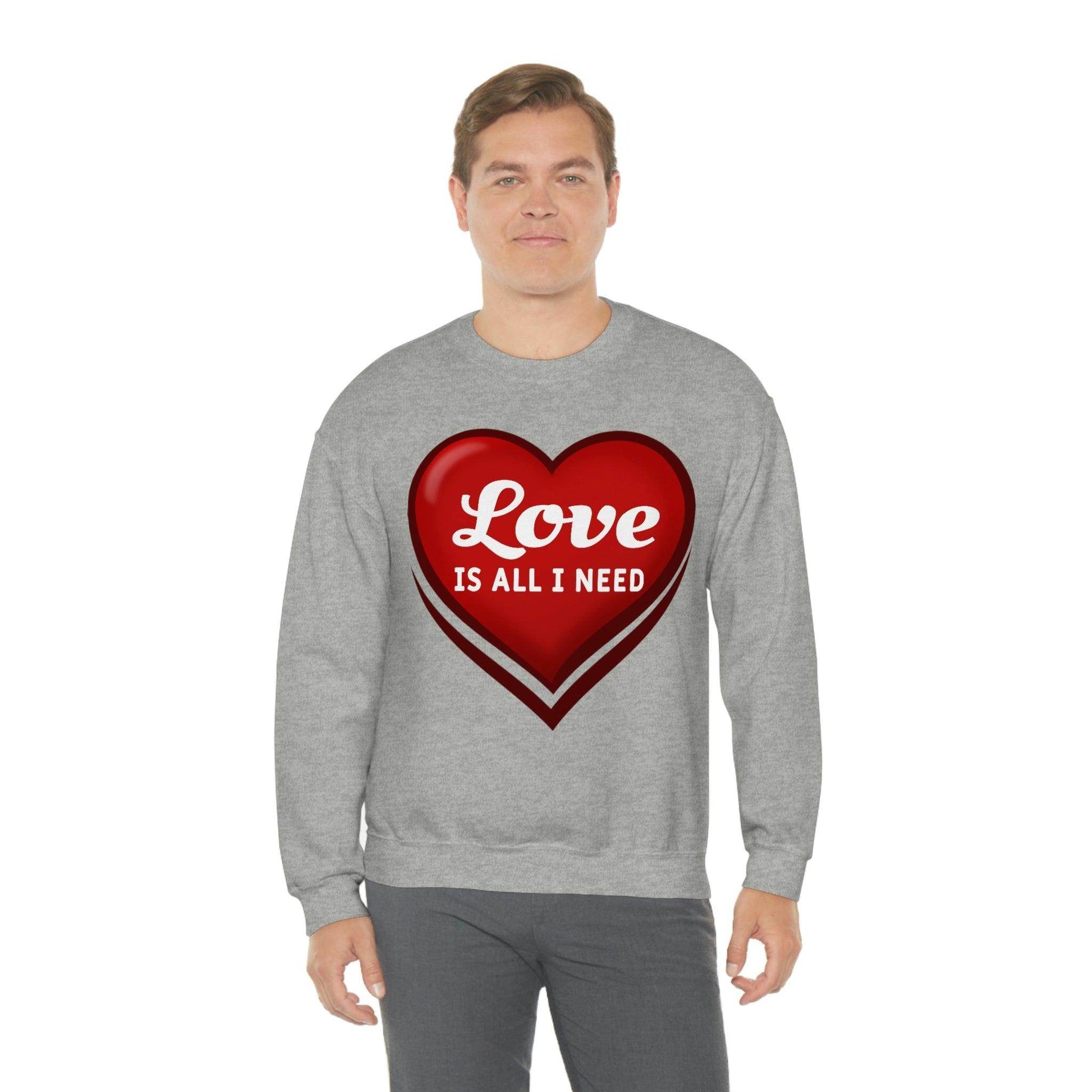 Love is all I need Sweatshirt, Valentine gift - Giftsmojo