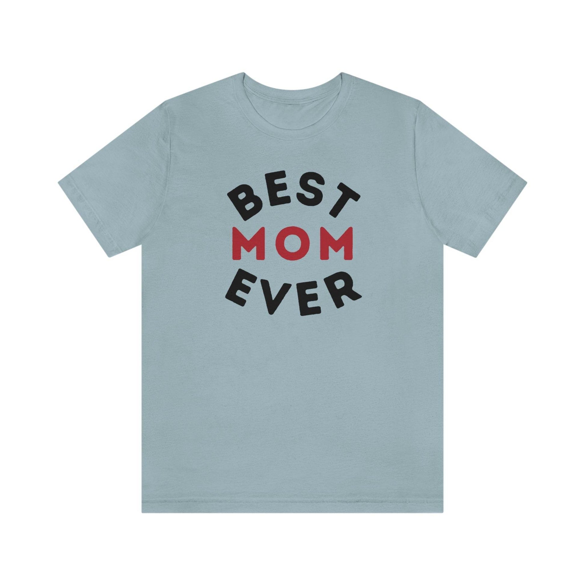 Best Mom Ever Shirt, Mothers day shirt, gift for mom, Mom birthday gift, Mothers day t shirts, Mothers shirts, Best mothers day gifta - Giftsmojo