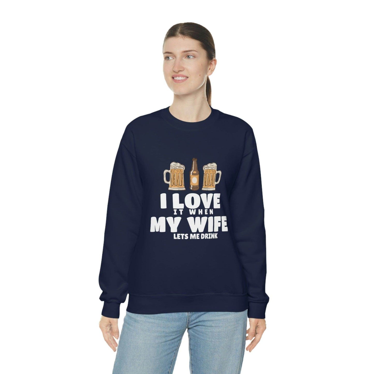 I Love It When MY Wife Lets me Drink Crewneck Sweatshirt - Giftsmojo
