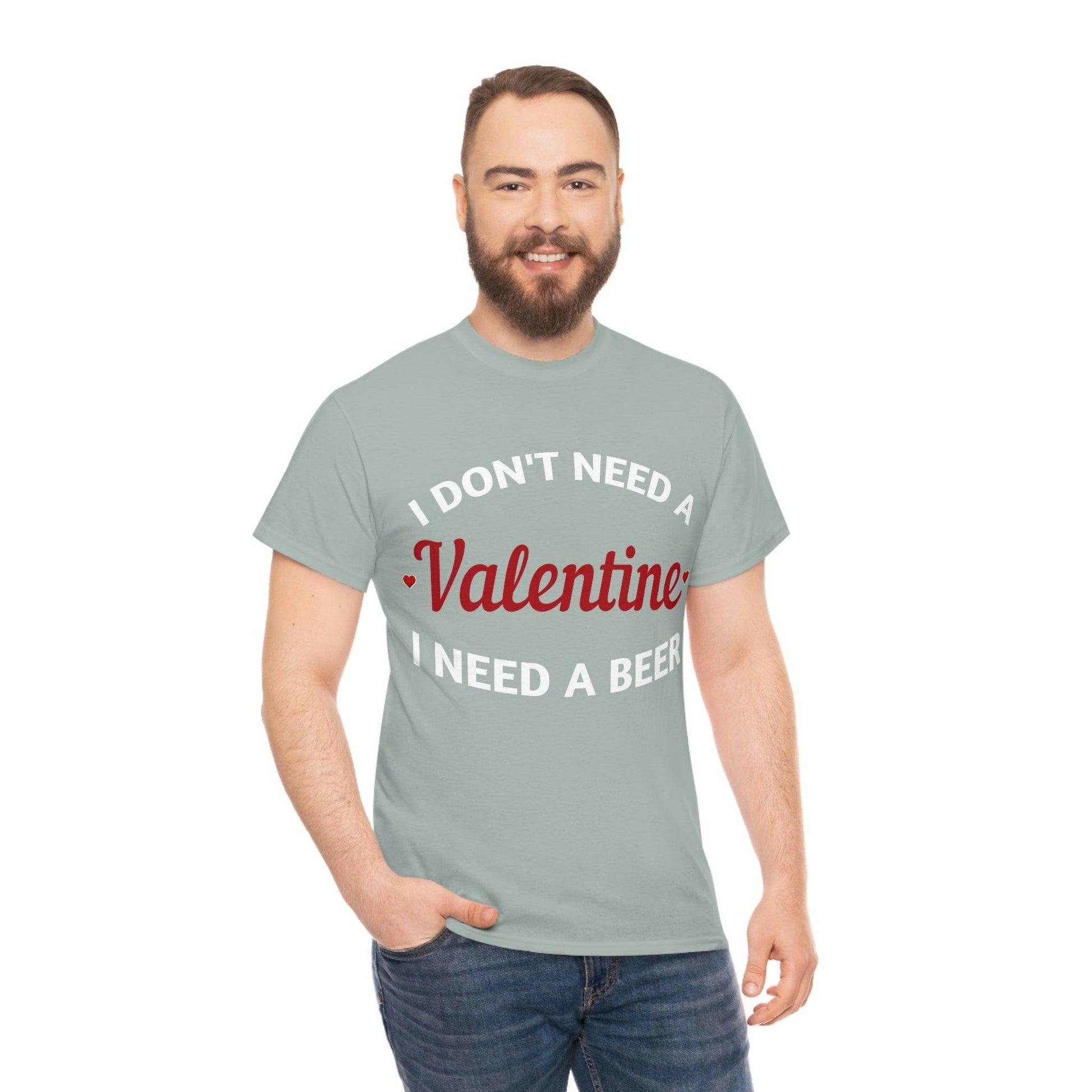 I don't need a Valentine I need a Beer - Giftsmojo