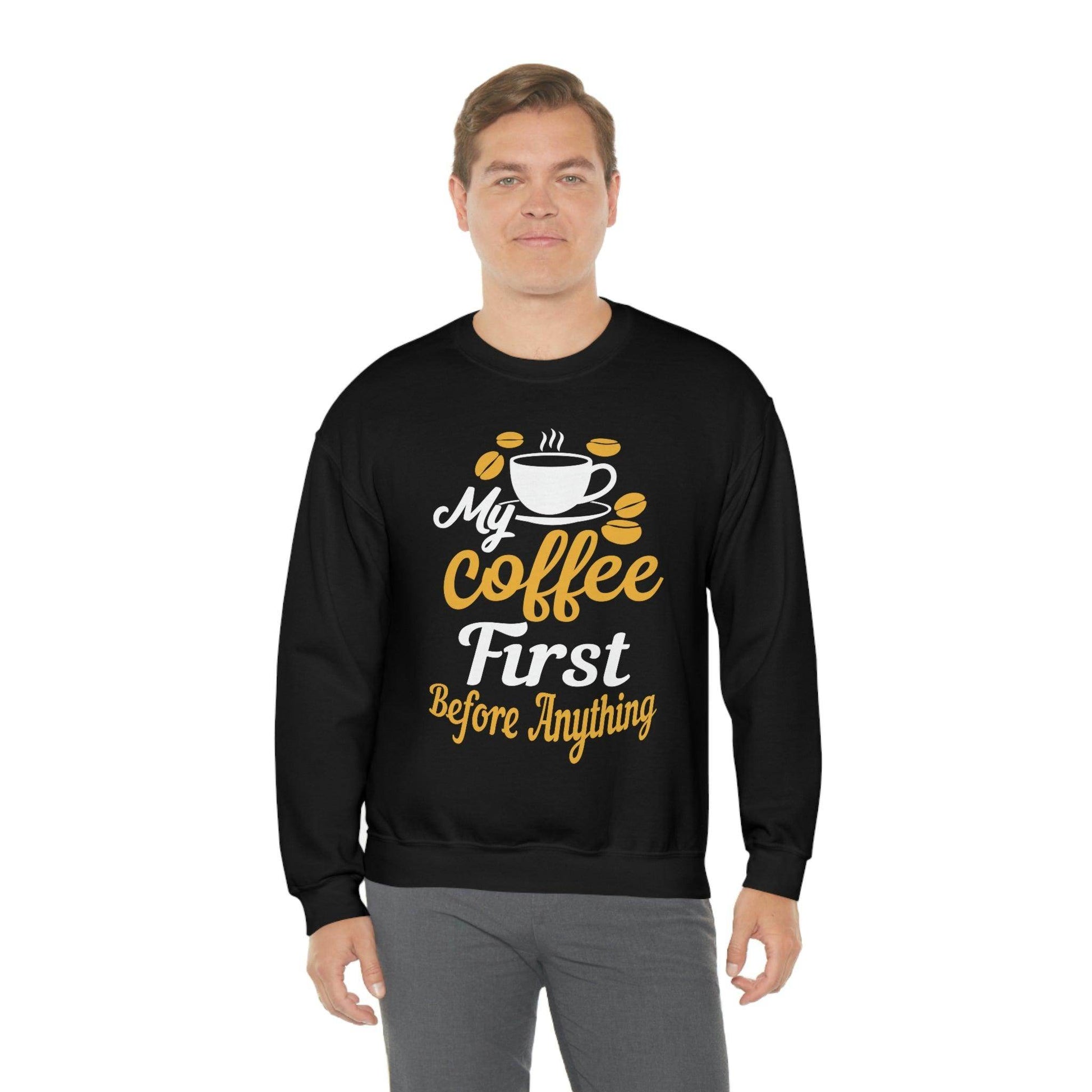 My Coffee First before anything Sweatshirt - Giftsmojo