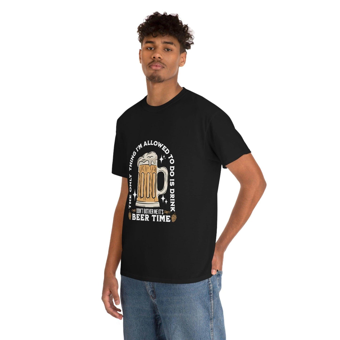 The only thing I am allowed to do is Drink - Beer Time Cotton Tee - Giftsmojo