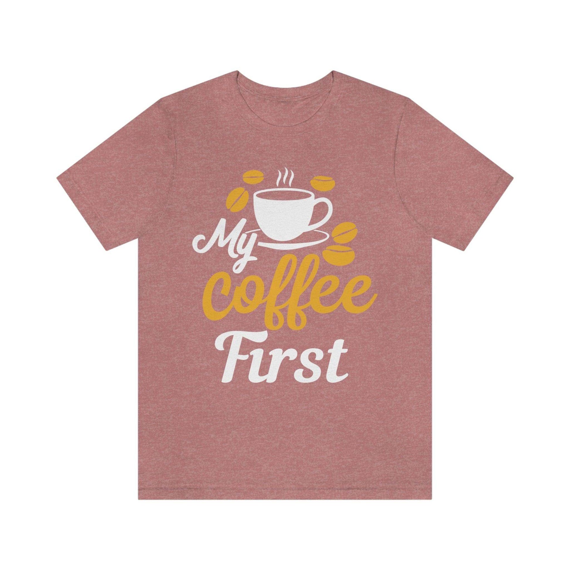 My coffee first Tee - Giftsmojo