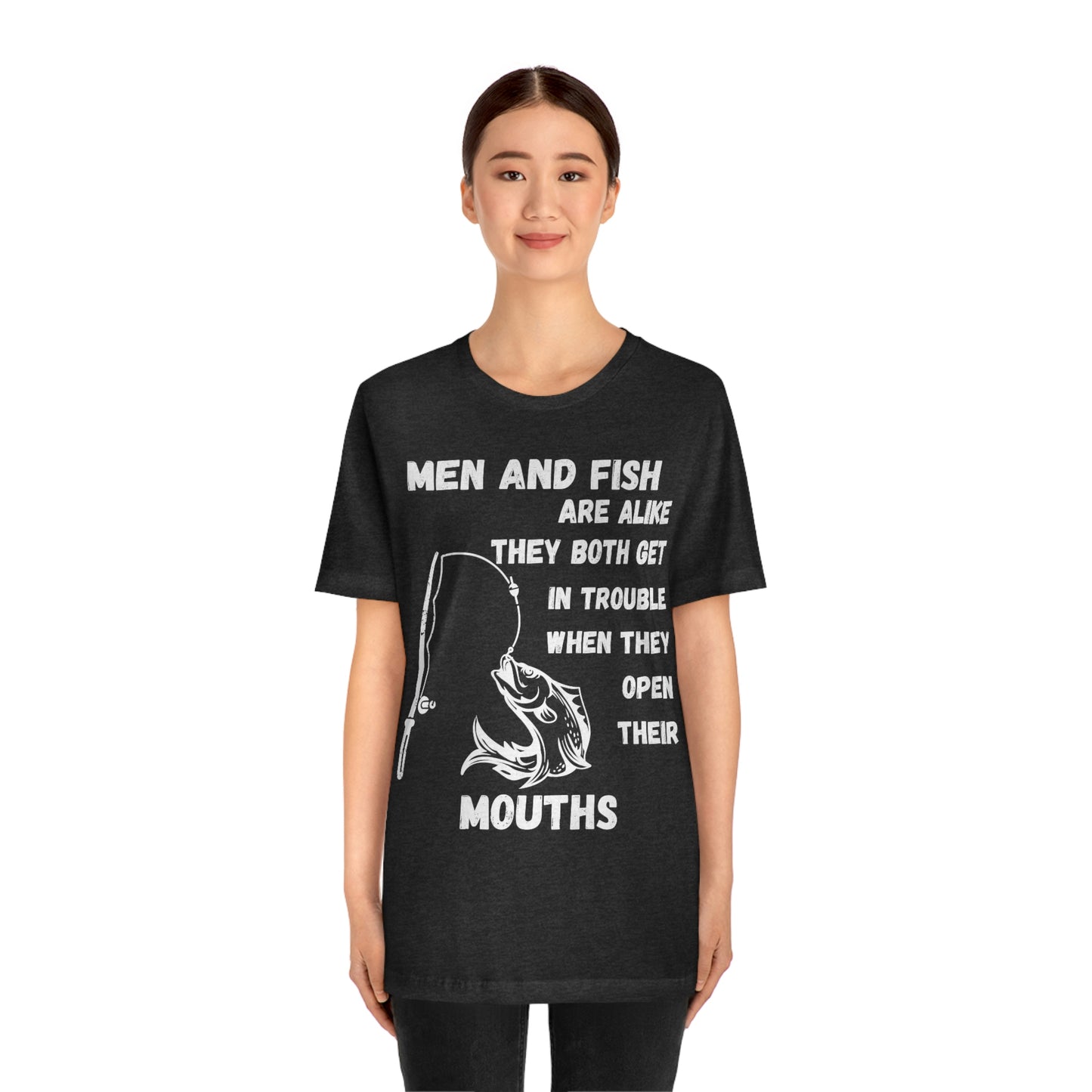 Men and Fish are Alike - Funny fishing shirt