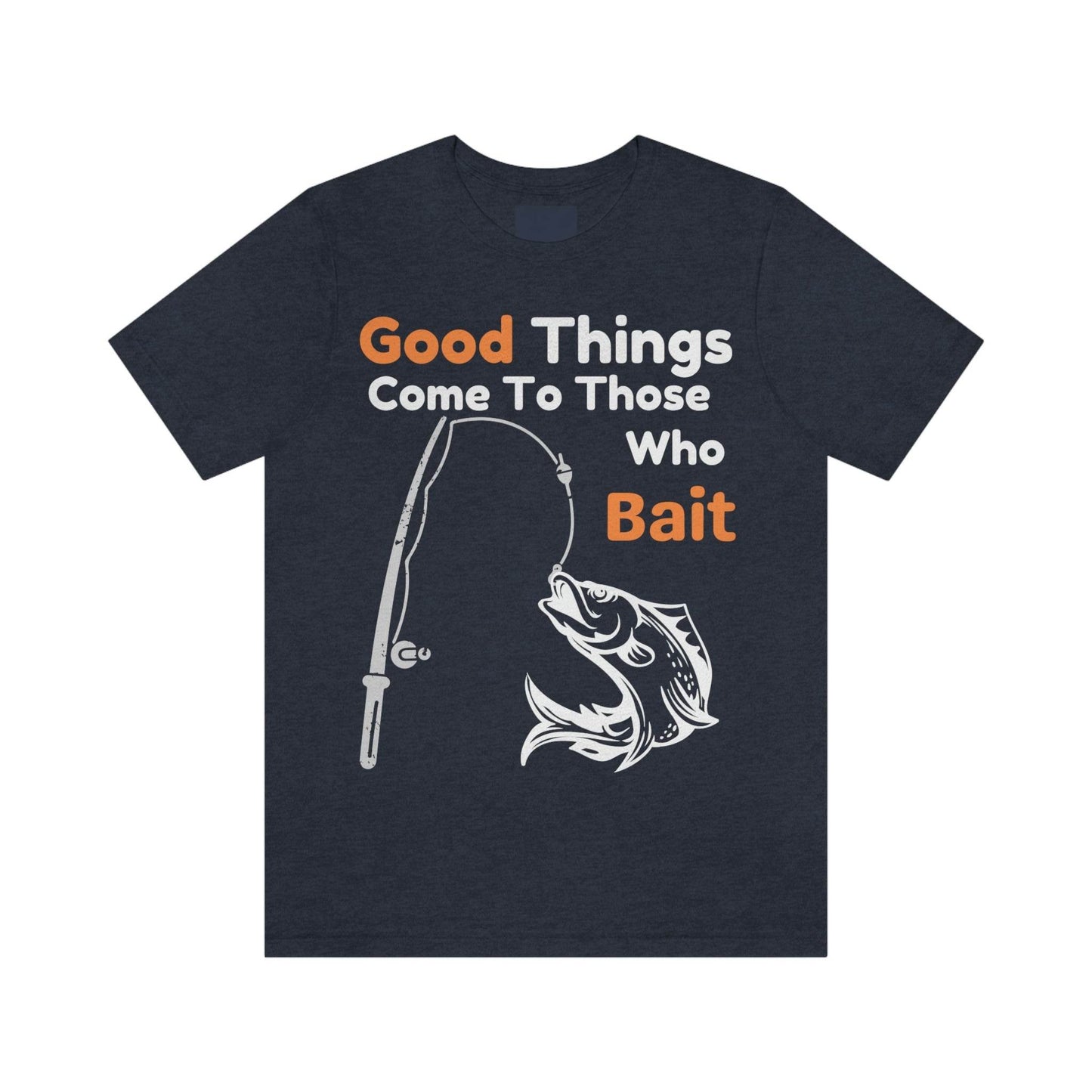 Good things come to those who bait - Cool mens fishing shirt - Giftsmojo