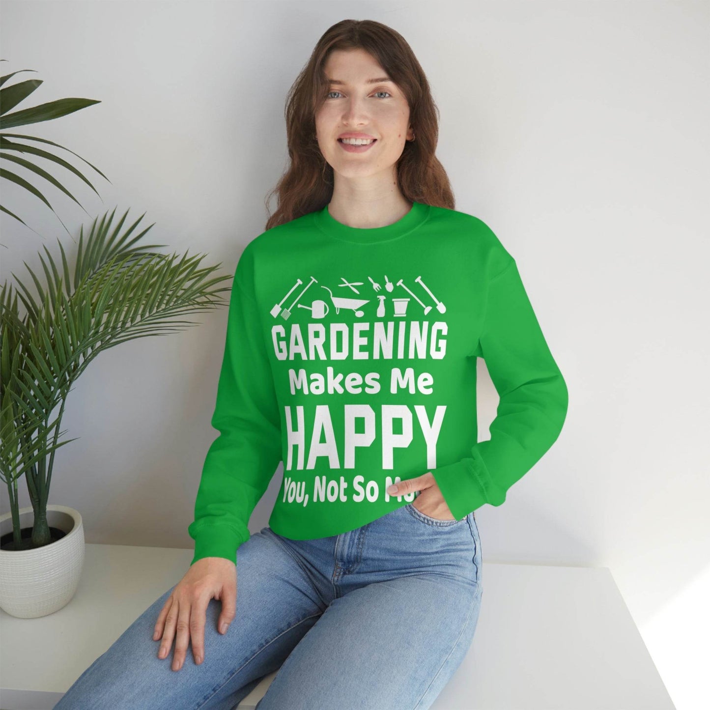Gardening makes me Happy, You not so much, Garden sweatshirt, great for gardeners, garden shirt, plant lover shirt, nature lover shirt - Giftsmojo