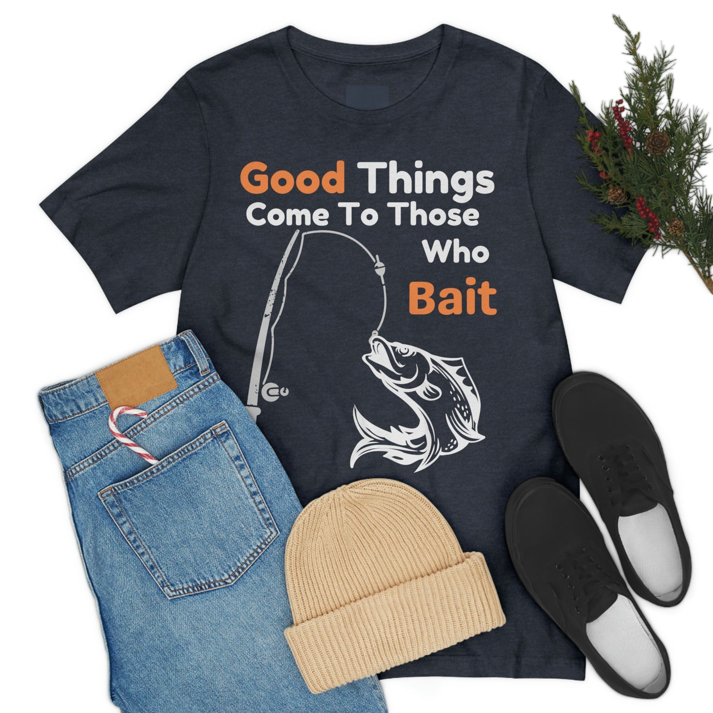 Good things come to those who bait - Cool mens fishing shirt