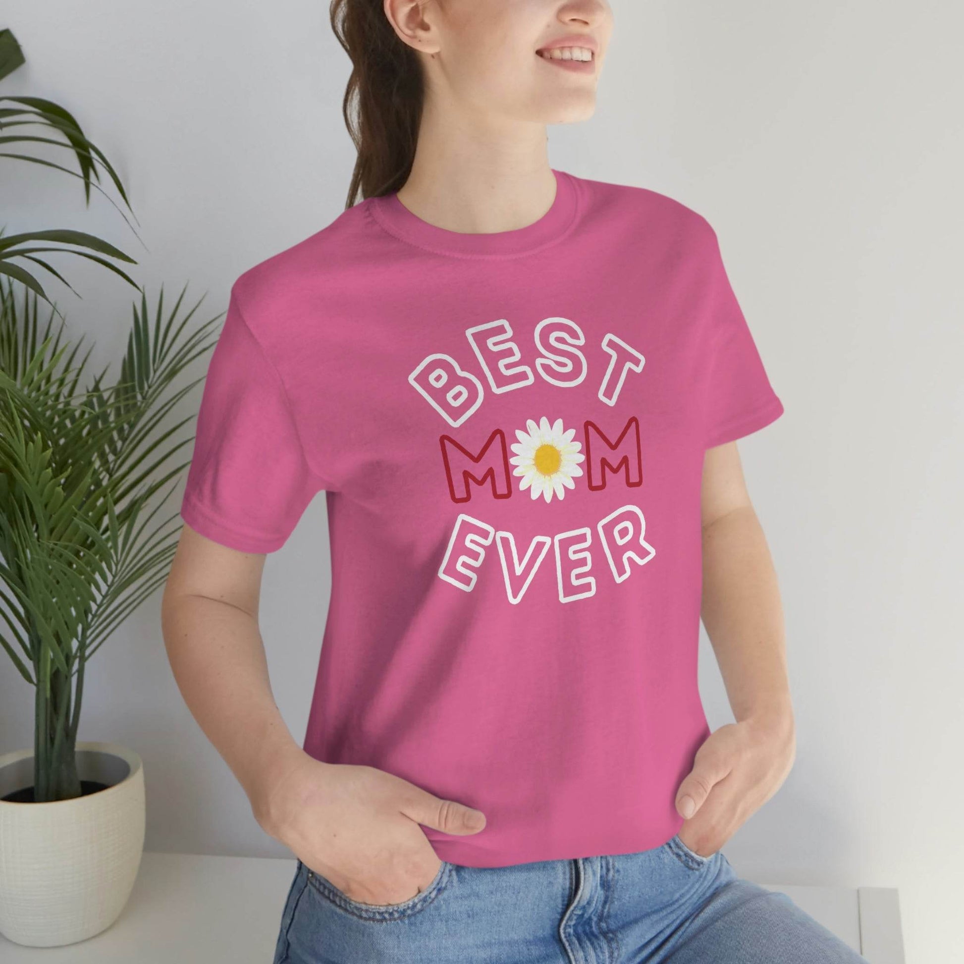 Best Mom Ever Shirt, Mothers day shirt, gift for mom, Mom birthday gift, Mothers day t shirts, Mothers shirts, Best mothers day gifta - Giftsmojo