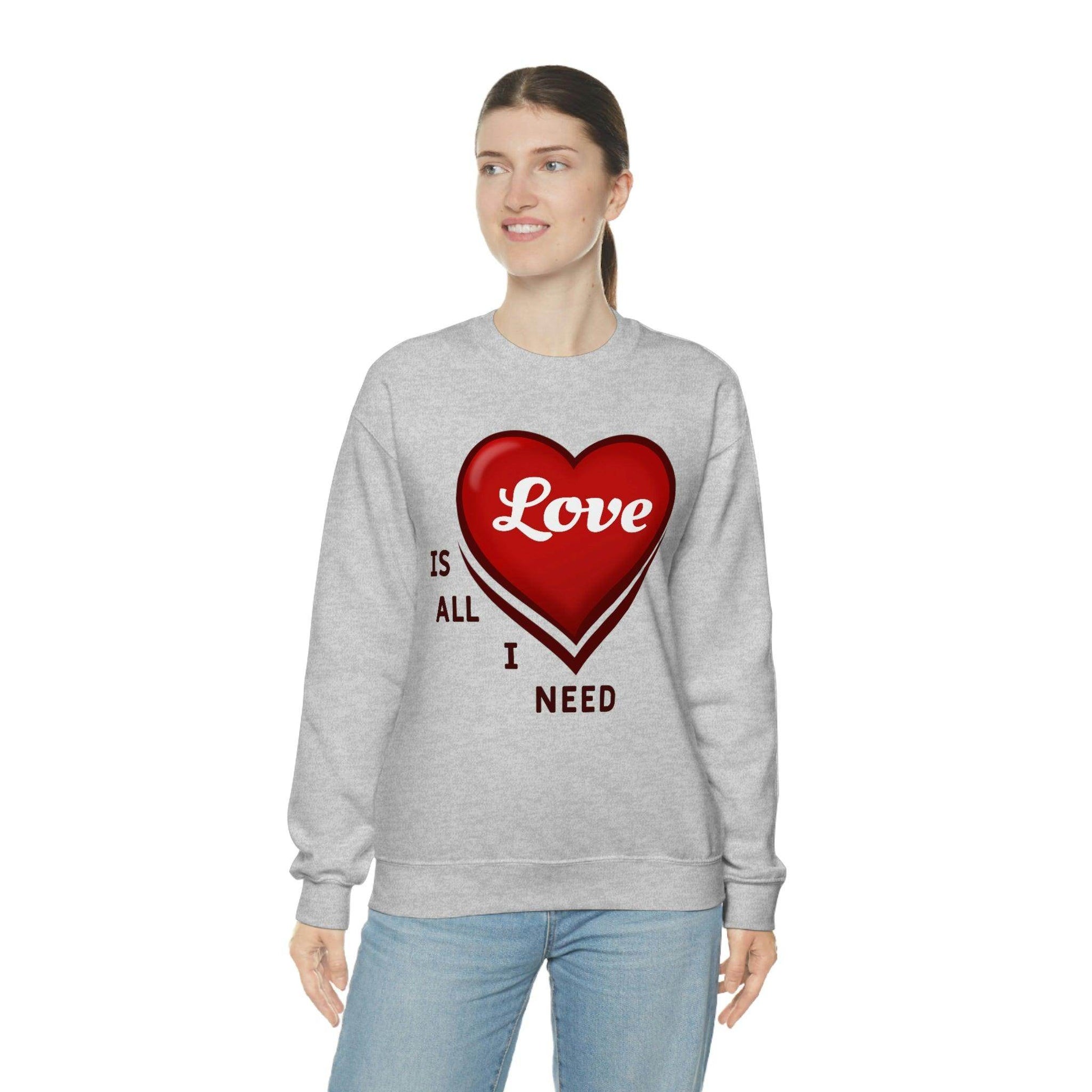 love is all I Need Sweatshirt - Giftsmojo