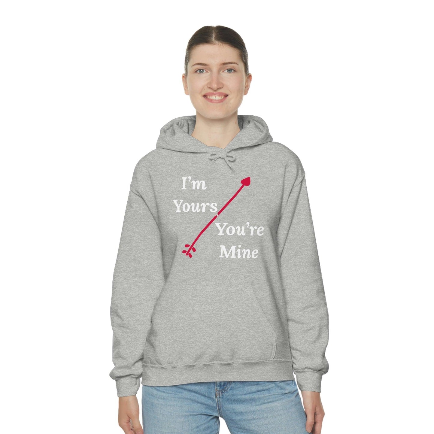 I'm Yours and You're Mine Hooded Sweatshirt