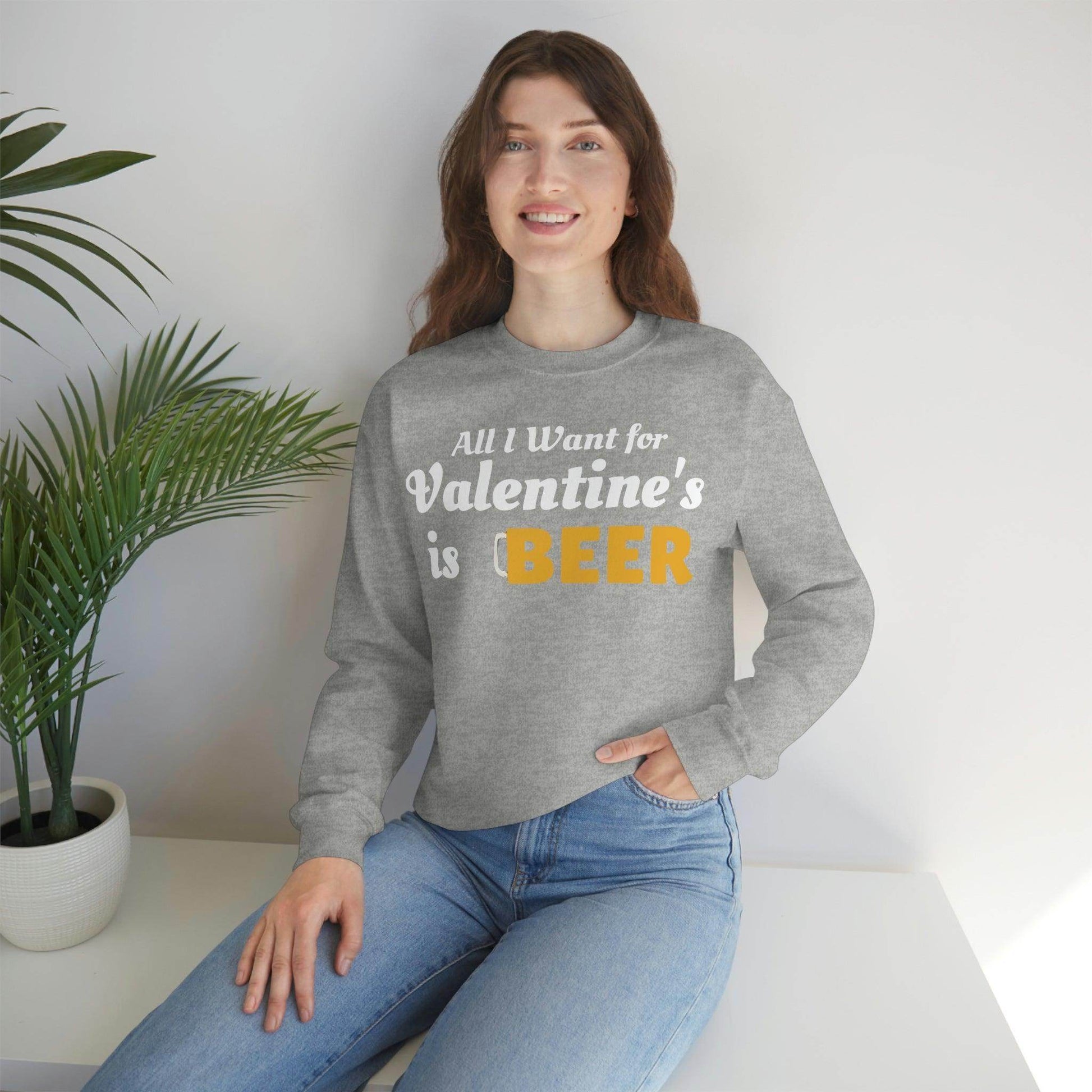 All I want for Valentine's is Beer Sweatshirt - Giftsmojo