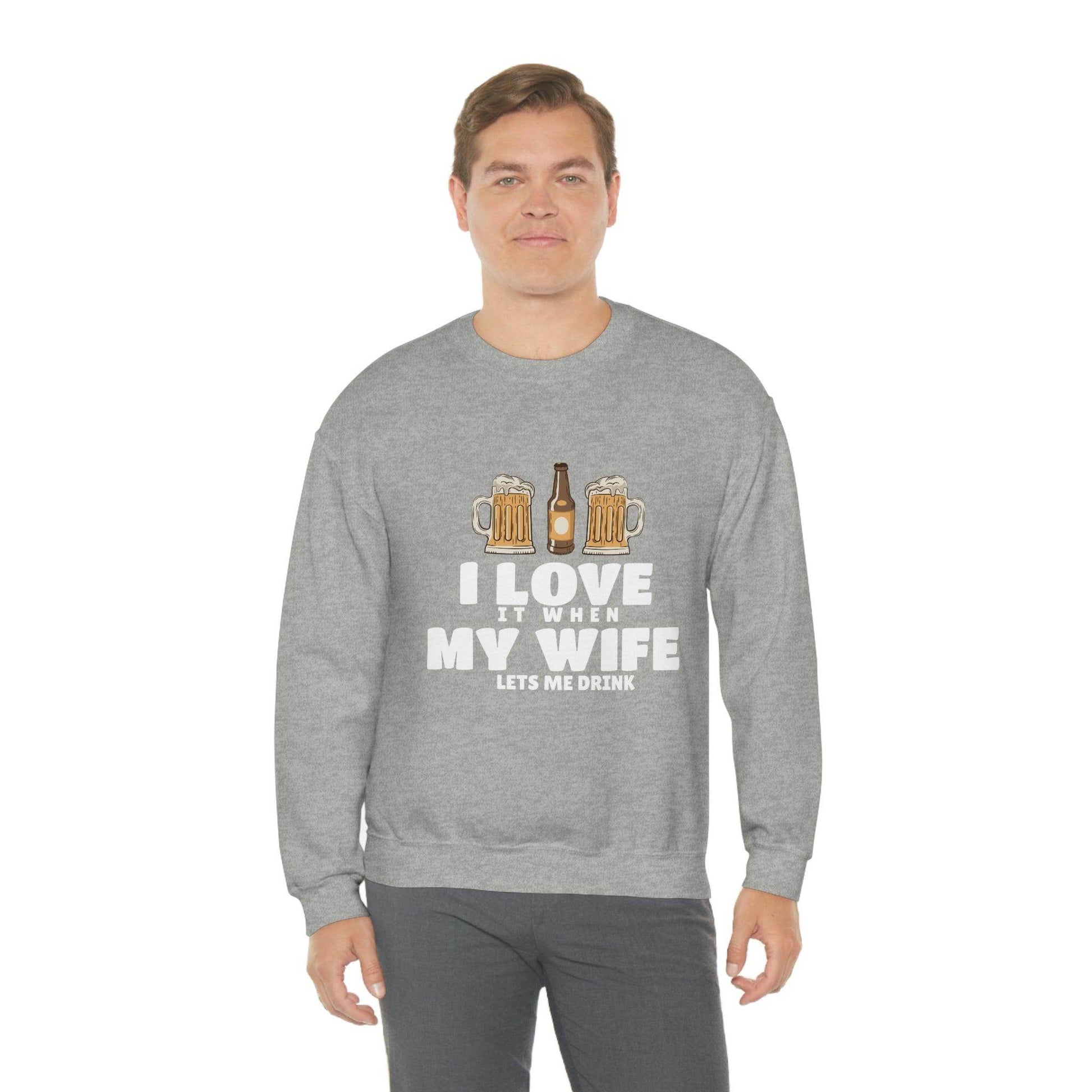 I Love It When MY Wife Lets me Drink Crewneck Sweatshirt - Giftsmojo