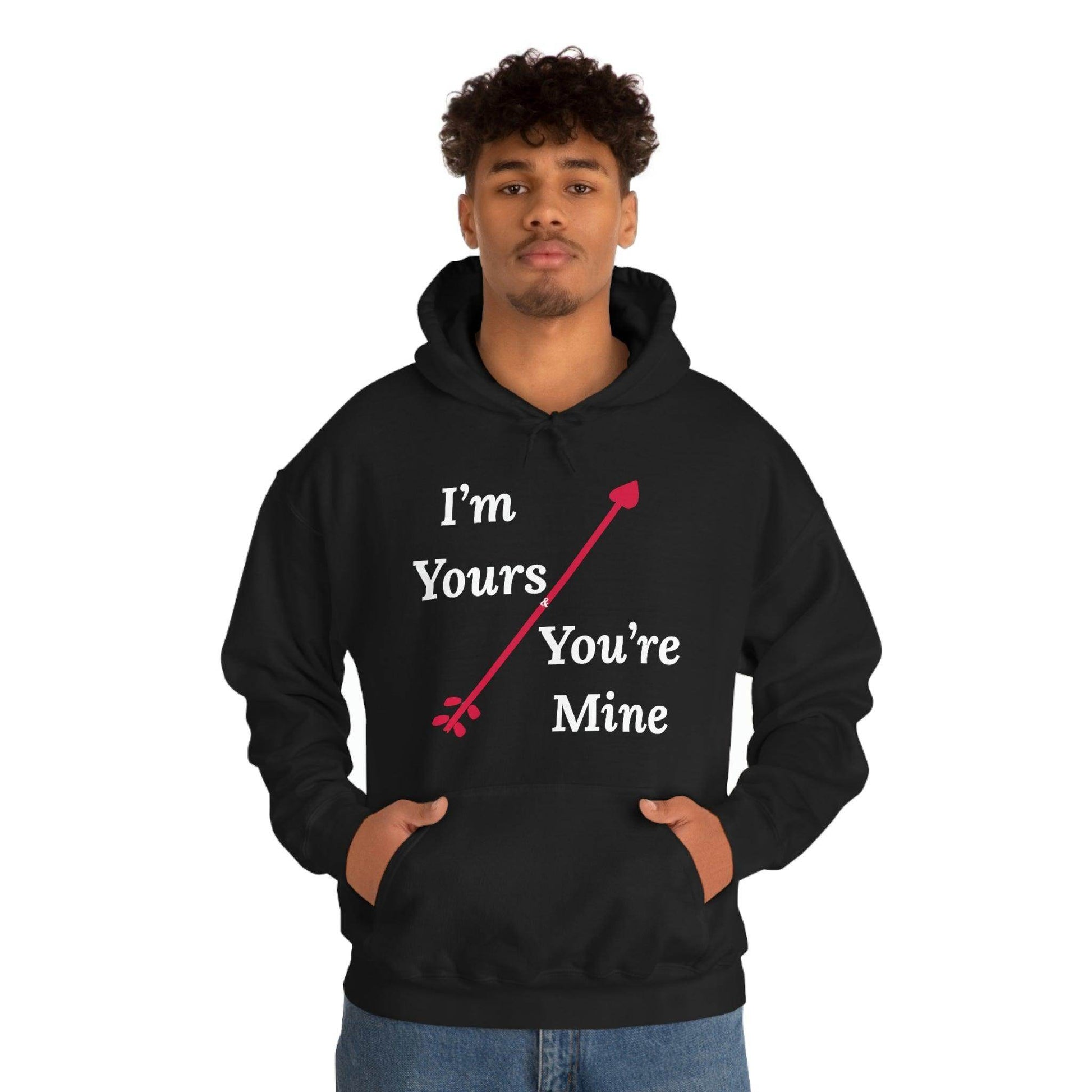 I'm Yours and You're Mine Hooded Sweatshirt - Giftsmojo