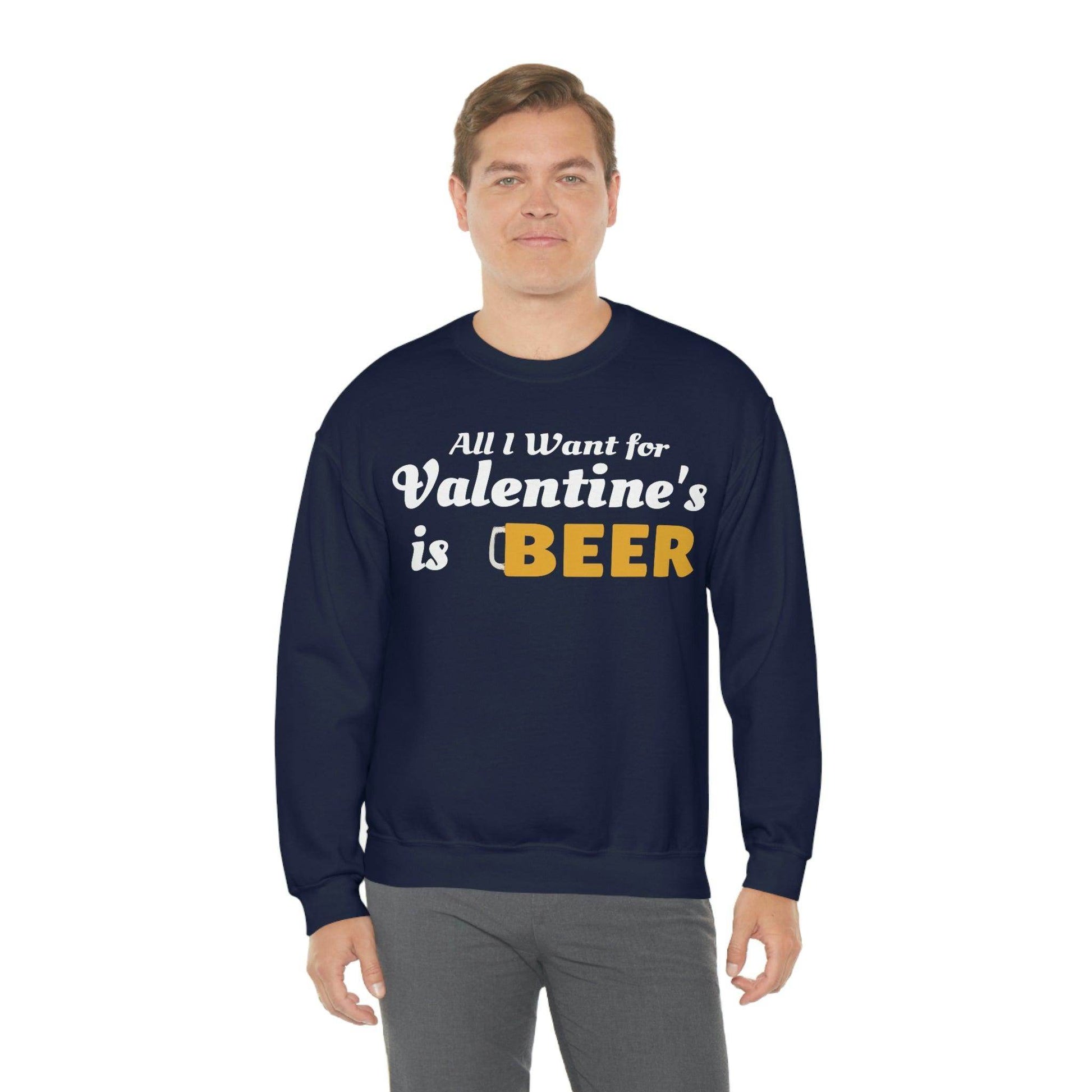 All I want for Valentine's is Beer Sweatshirt - Giftsmojo