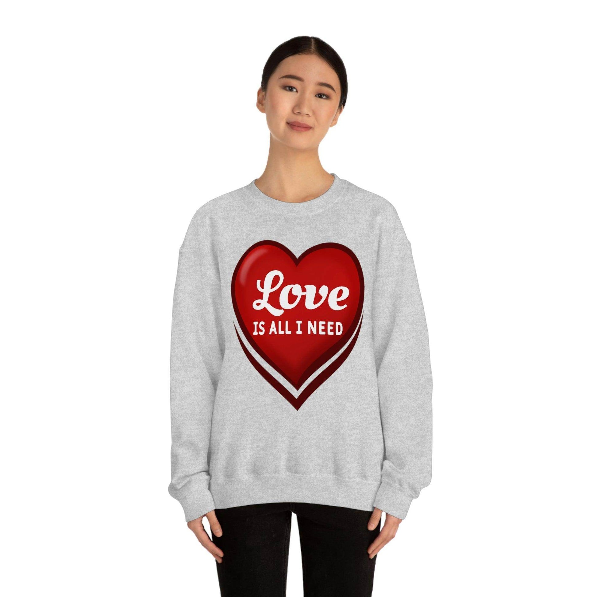 Love is all I need Sweatshirt, Valentine gift - Giftsmojo