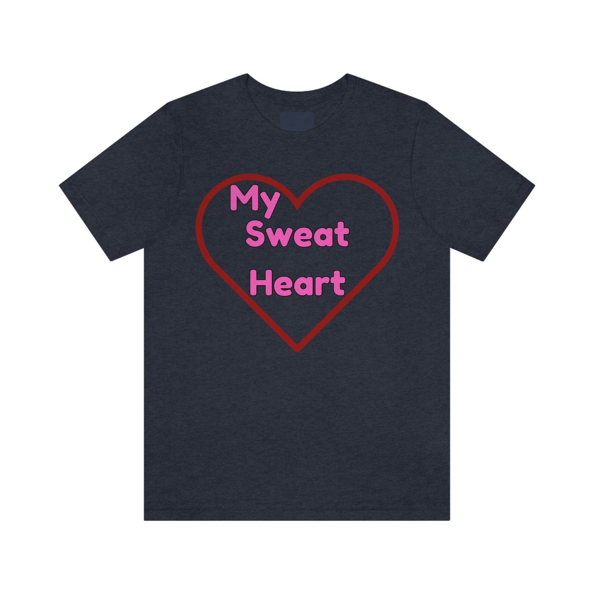 My Sweat Heart - Love shirt - Gift for wife - Gift for Husband - Gift for Girlfriend and Boyfriend - Giftsmojo