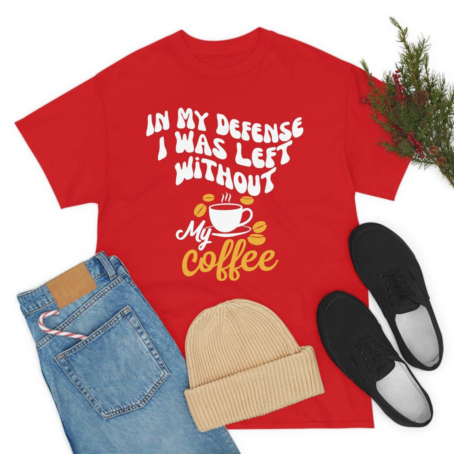 In My defense I was left without coffee Tee - Giftsmojo