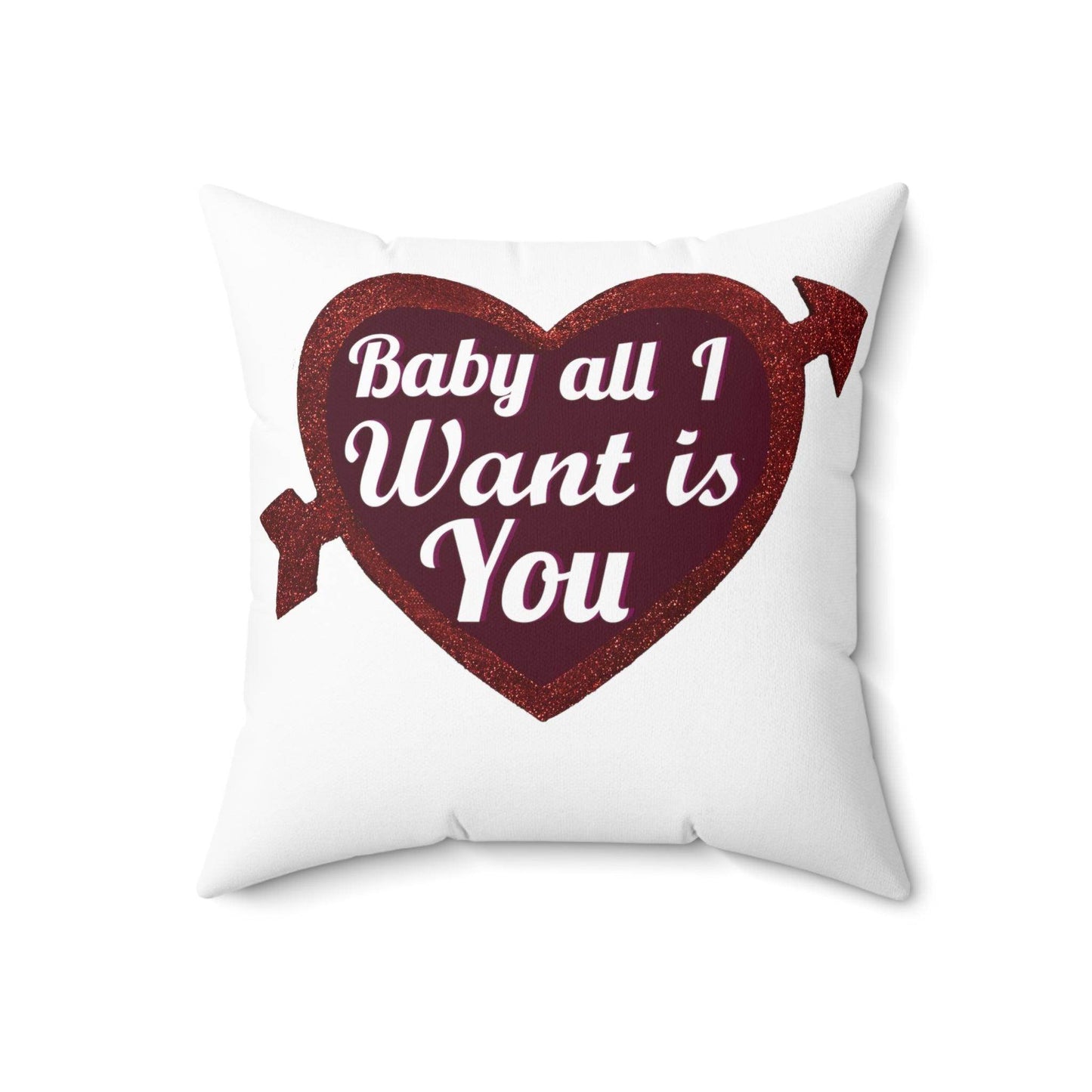 Baby all I want is You Square Pillow - Giftsmojo