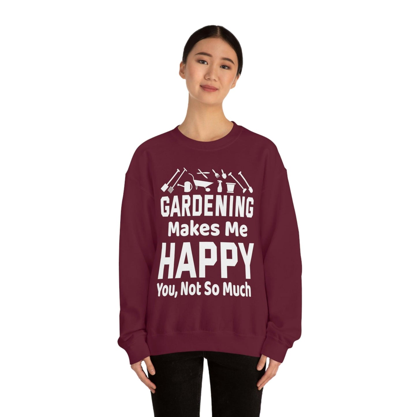 Gardening makes me Happy, You not so much, Garden sweatshirt, great for gardeners, garden shirt, plant lover shirt, nature lover shirt - Giftsmojo