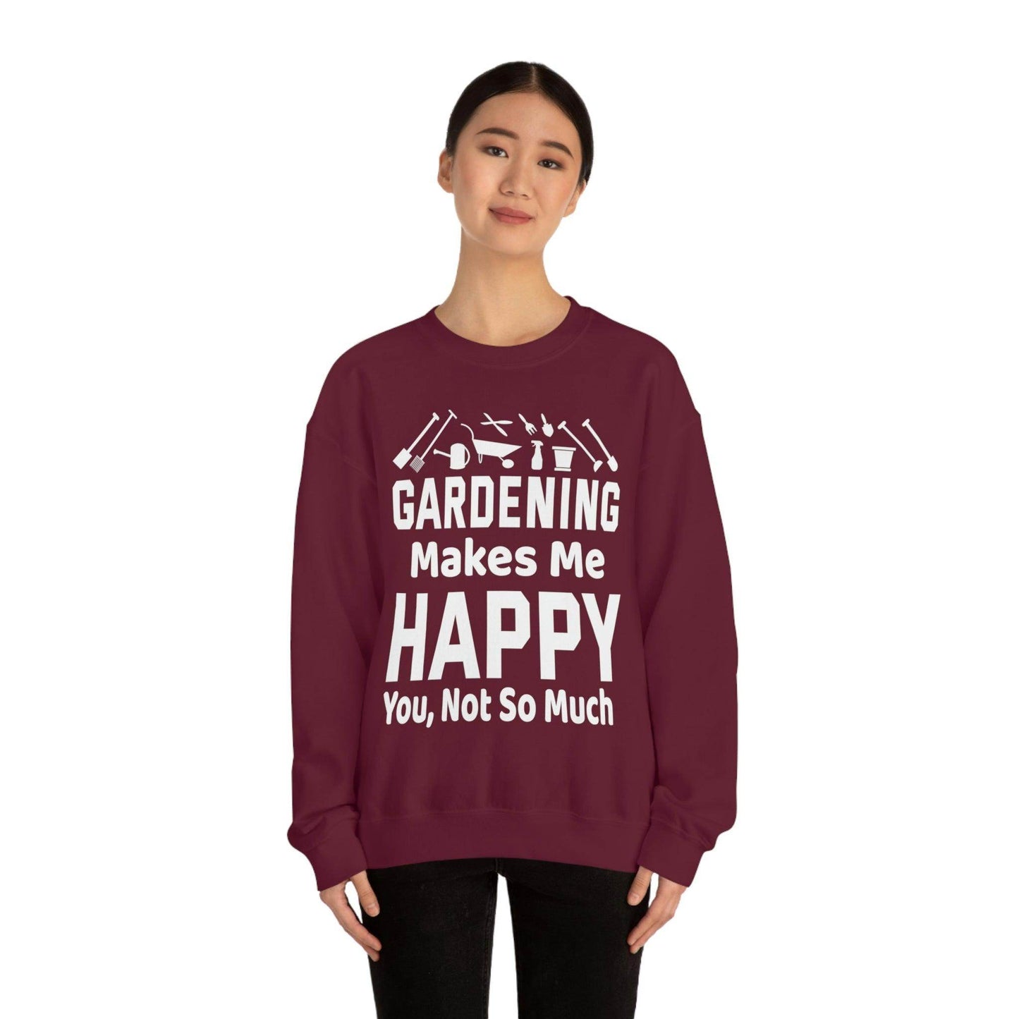 Gardening makes me Happy, You not so much, Garden sweatshirt, great for gardeners, garden shirt, plant lover shirt, nature lover shirt - Giftsmojo