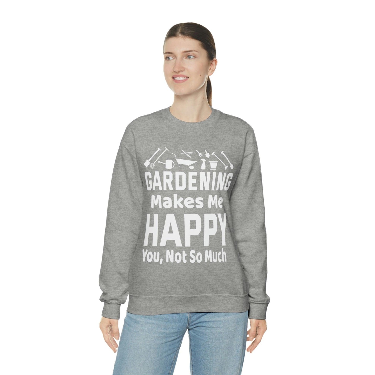Gardening makes me Happy, You not so much, Garden sweatshirt, great for gardeners, garden shirt, plant lover shirt, nature lover shirt - Giftsmojo